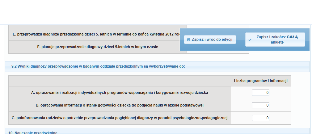 Wypełnianie ankiety zapisywanie danych, kończenie ankiety Zapisuje wprowadzone dane umożliwia powrót do wypełniania ankiety w okresie przeprowadzania badania.