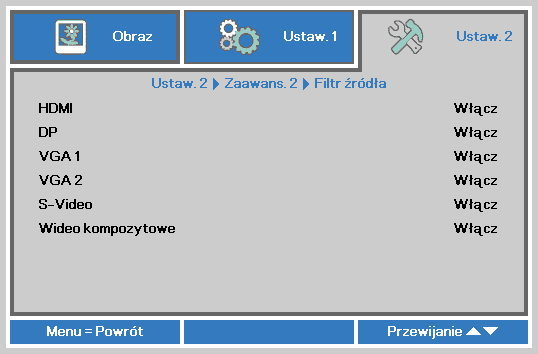 Filtr źródła Naciśnij przycisk ENTER, aby przejść do podmenu Filtr źródła. HDMI DP VGA 1 VGA 2 S-Video LP.