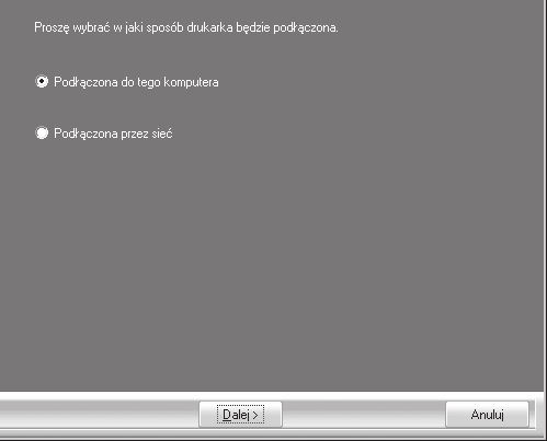 INSTALOWANIE OPROGRAMOWANIA 9 Wybierz [Podłączona do tego komputera] i kliknij przycisk "Dalej". 10 Po zakończeniu instalacji kliknij przycisk "Zamknij".