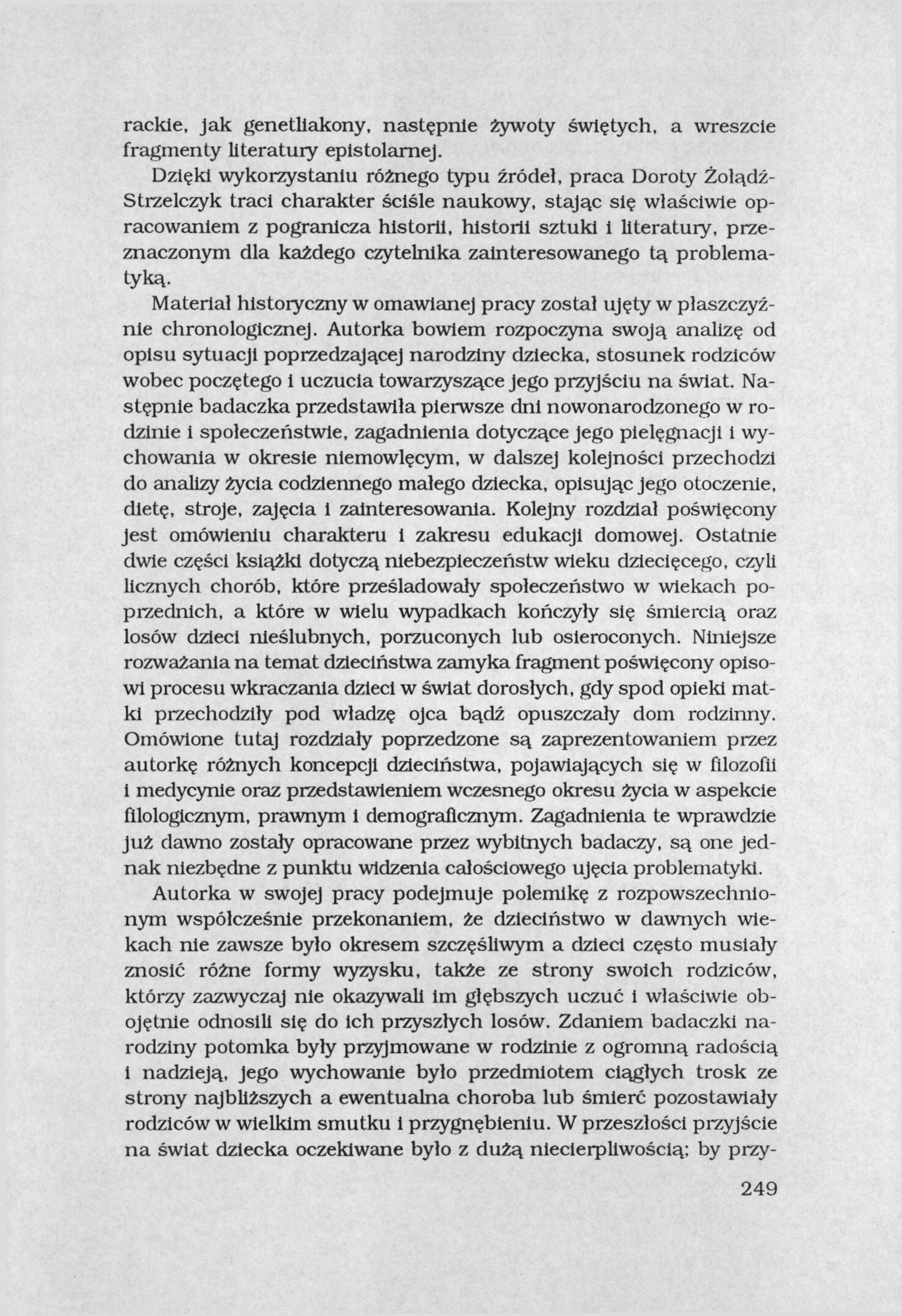 rackle, jak genetllakony, następnie żywoty świętych, a wreszcie fragmenty literatury eplstolarnej.