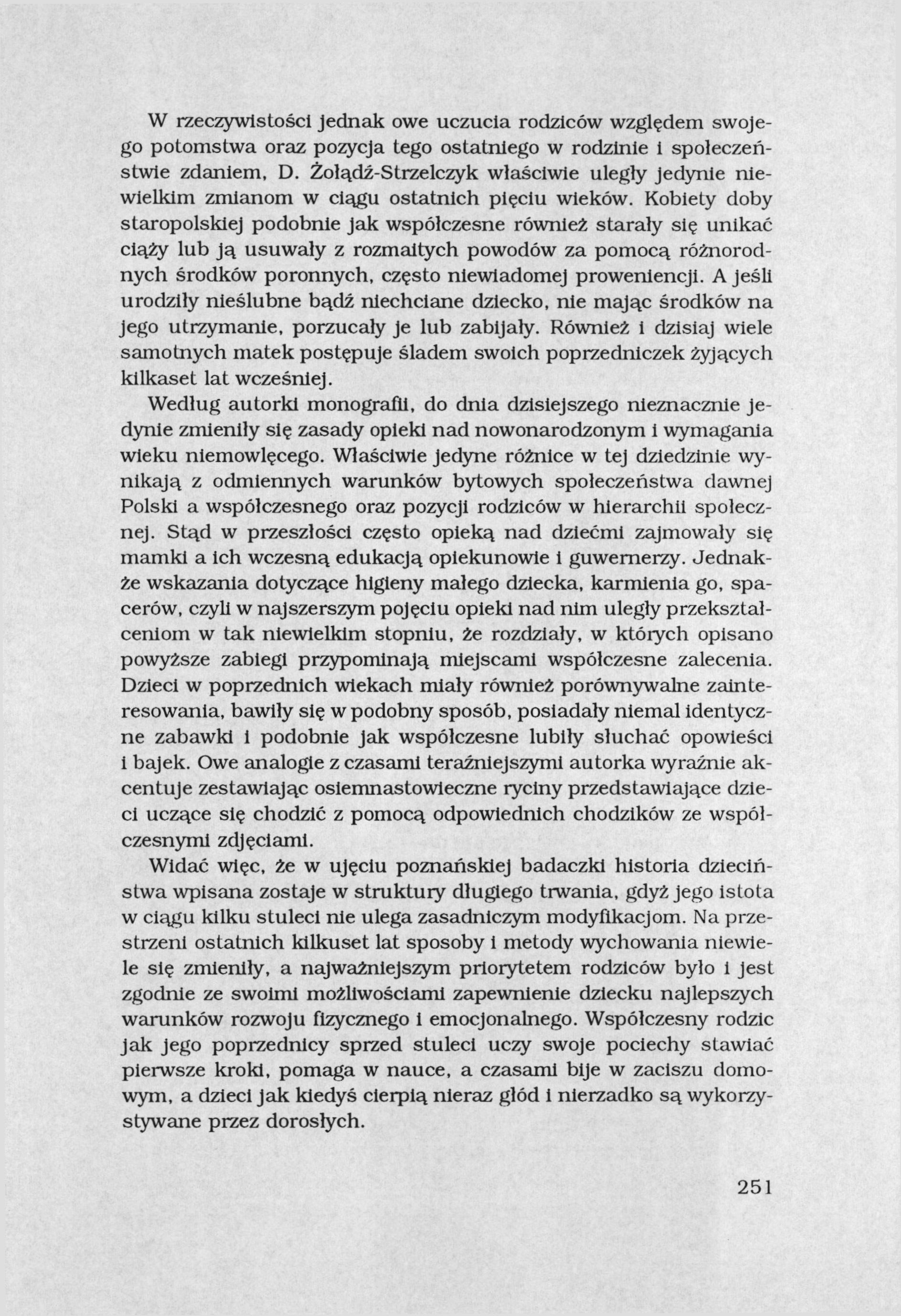 W rzeczywistości jednak owe uczucia rodziców względem swojego potomstwa oraz pozycja tego ostatniego w rodzinie i społeczeństwie zdaniem, D.