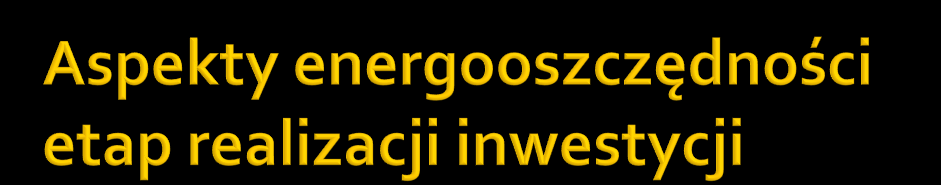 Etap realizacji 1. Zgodność stosowanych materiałów i technologii z projektem wykonawczym 2. Stosowanie do budowy wyłącznie materiałów certyfikowanych posiadających atesty, aprobaty 3.