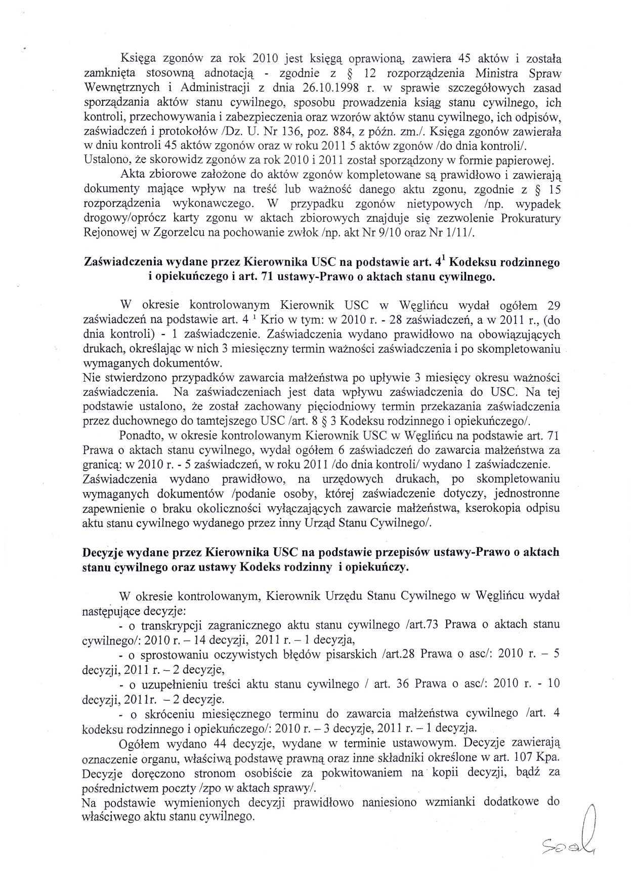 Księga zgonów za rok 2010 jest księgą oprawioną, zawiera 45 aktów i została zamknięta stosowną adnotacją - zgodnie z 12 rozporządzenia Ministra Spraw Wewnętrznych i Administracji z dnia 26.10.1998 r.