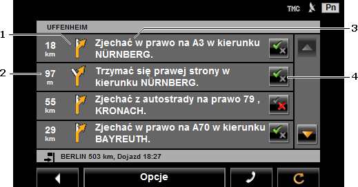 10.10 Opis trasy Przed uruchomieniem nawigacji można przedstawić opis obliczonej trasy. W tej liście, wszystkie wskazówki nawigacyjne ujęte zostały w tabeli. Mapa znajduje się w trybie Przegląd.