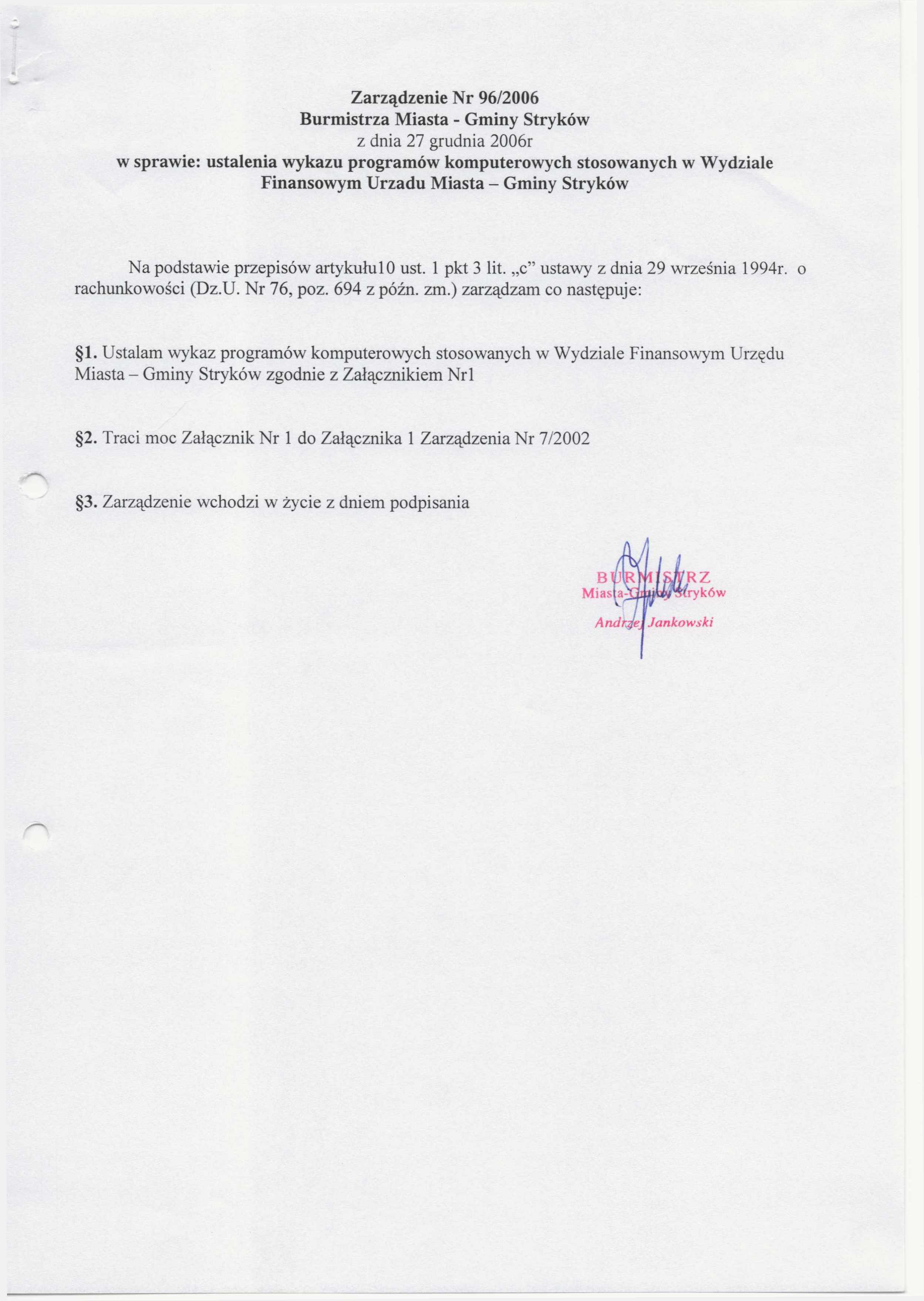 Zarządzenie Nr 96/2006 Burmistrza Miasta - Gminy Stryków z dnia 27 grudnia 2006r w sprawie: ustalenia wykazu programów komputerowych stosowanych w Wydziale Finansowym Urzadu Miasta - Gminy Stryków Na