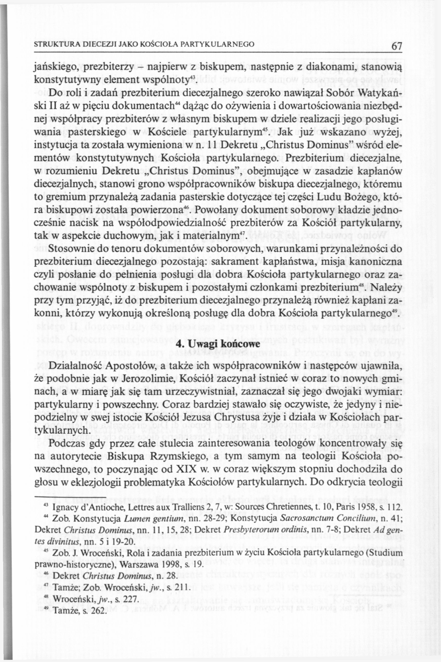 STRUKTURA DIECEZJI JAKO KOŚCIOŁA PARTYKULARNEGO 67 jańskiego, prezbiterzy - najpierw z biskupem, następnie z diakonami, stanowią konstytutywny element wspólnoty 43.