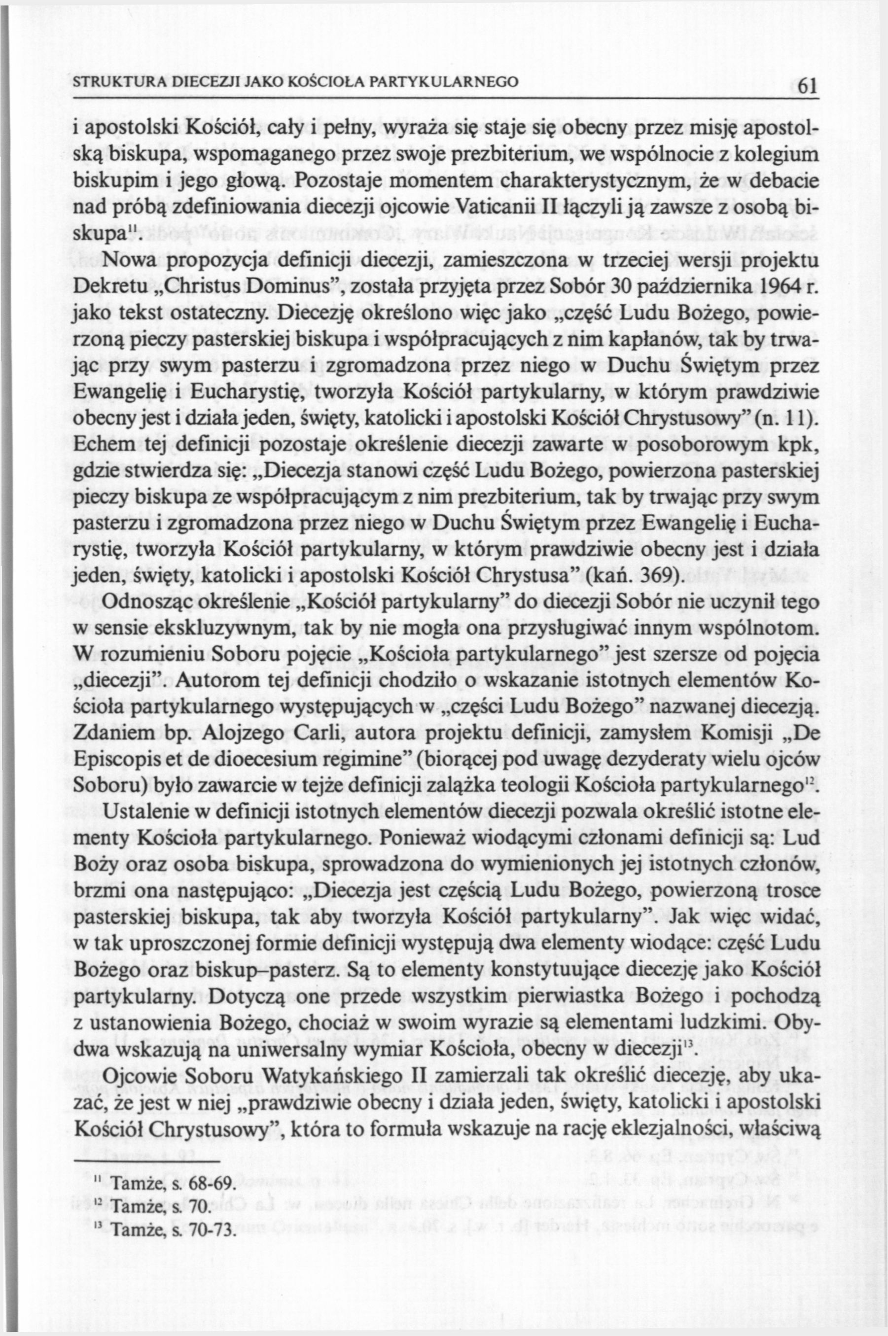 STRUKTURA DIECEZJI JAKO KOŚCIOŁA PARTYKULARNEGO 61 i apostolski Kościół, cały i pełny, wyraża się staje się obecny przez misję apostolską biskupa, wspomaganego przez swoje prezbiterium, we wspólnocie
