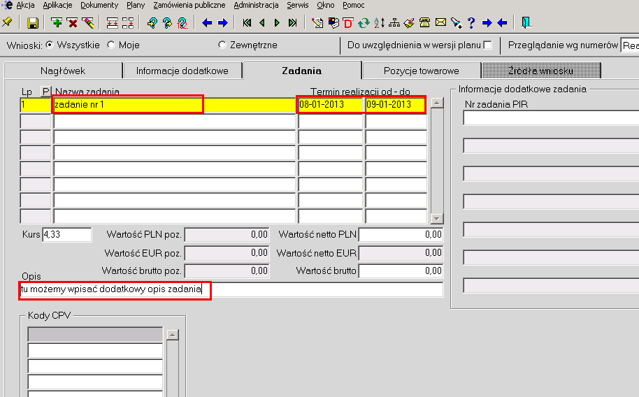 Uzupełniamy pola Nazwa zadania pole opisowe Termin realizacji od-do podawany jako zakres dat Opis dodatkowy opis zadania (opcjonalnie) W polach: Wartość PLN poz.