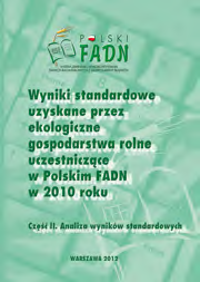 Polski FADN Wyniki standardowe uzyskane przez gospodarstwa rolne uczestniczące w Polskim FADN w 2010 roku.