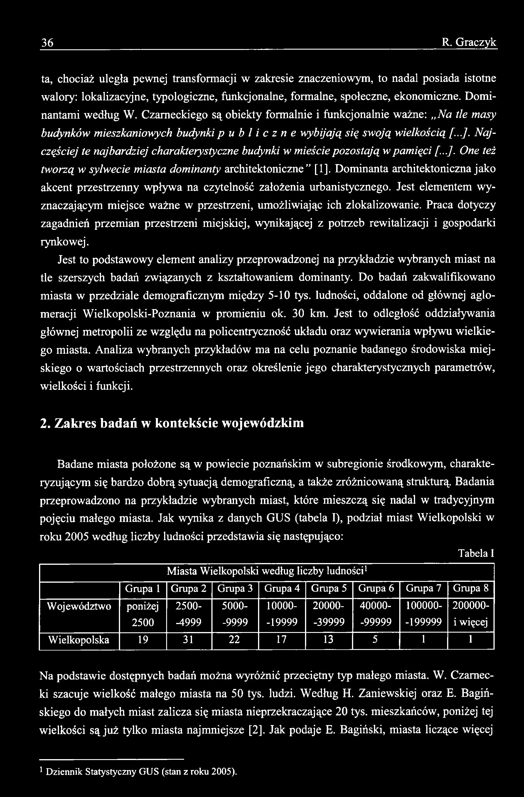 36 R. Graczyk ta, chociaż uległa pewnej transformacji w zakresie znaczeniowym, to nadal posiada istotne walory: lokalizacyjne, typologiczne, funkcjonalne, formalne, społeczne, ekonomiczne.