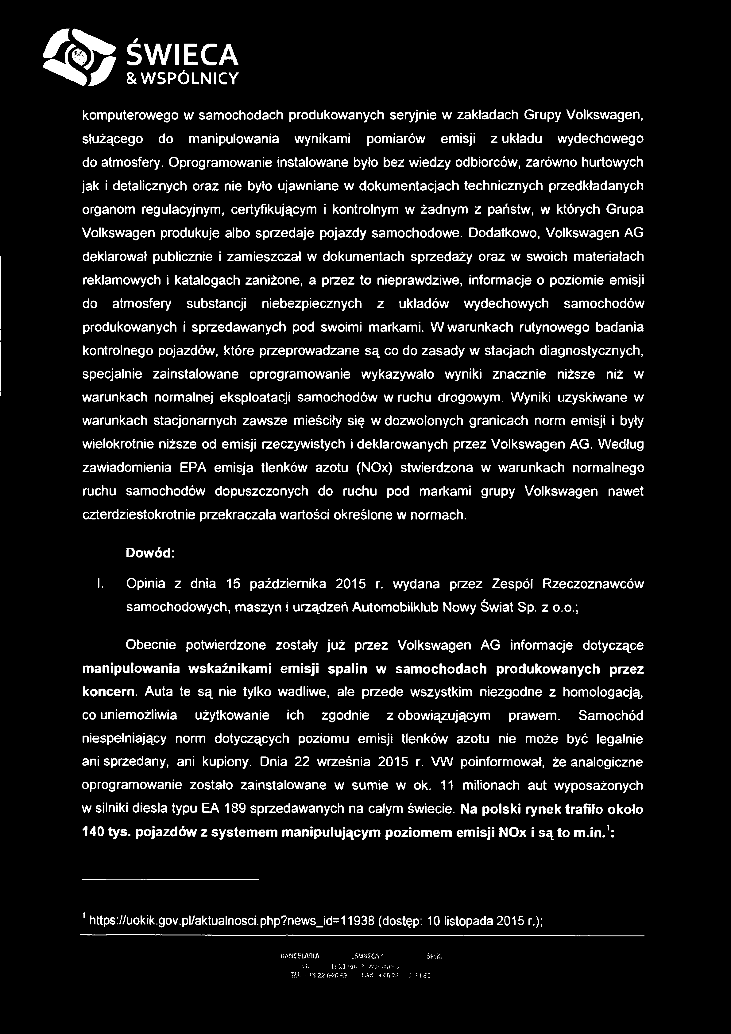% ŚWIECA & WSPÓLNICY komputerowego w samochodach produkowanych seryjnie w zakładach Grupy Volkswagen, służącego do manipulowania wynikami pomiarów emisji z układu wydechowego do atmosfery.