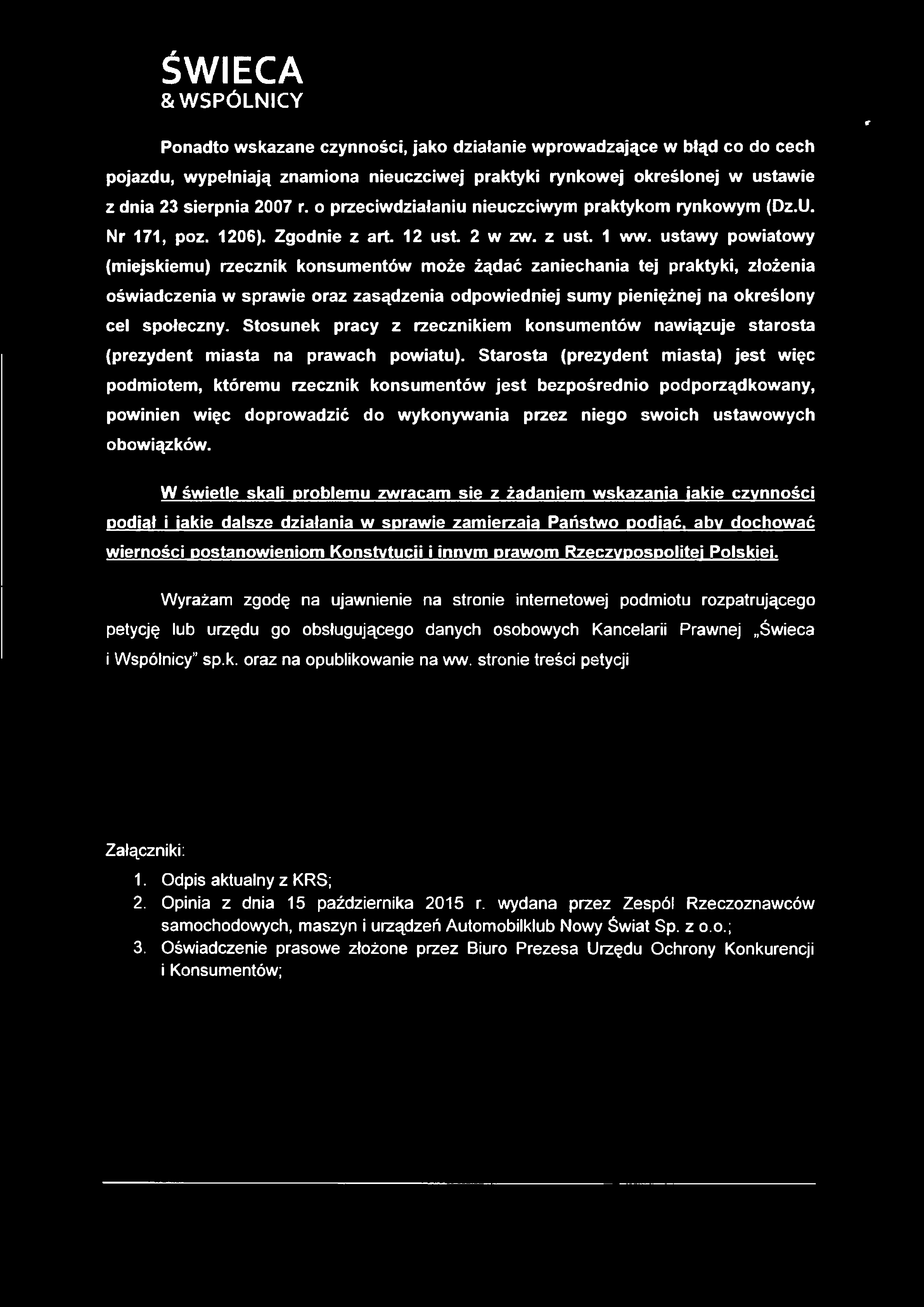 ŚWIECA & WSPÓLNICY r Ponadto wskazane czynności, jako działanie wprowadzające w błąd co do cech pojazdu, wypełniają znamiona nieuczciwej praktyki rynkowej określonej w ustawie z dnia 23 sierpnia 2007