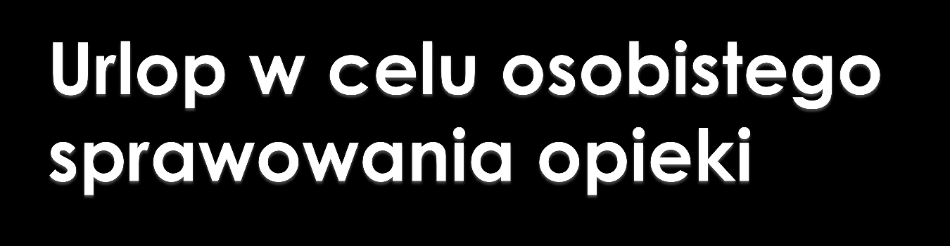 1. Już w czasie ustalenia stopnia niesamodzielności. 2. Możliwość przedłużenia urlopu po ustaleniu zakresu świadczeń. 3.