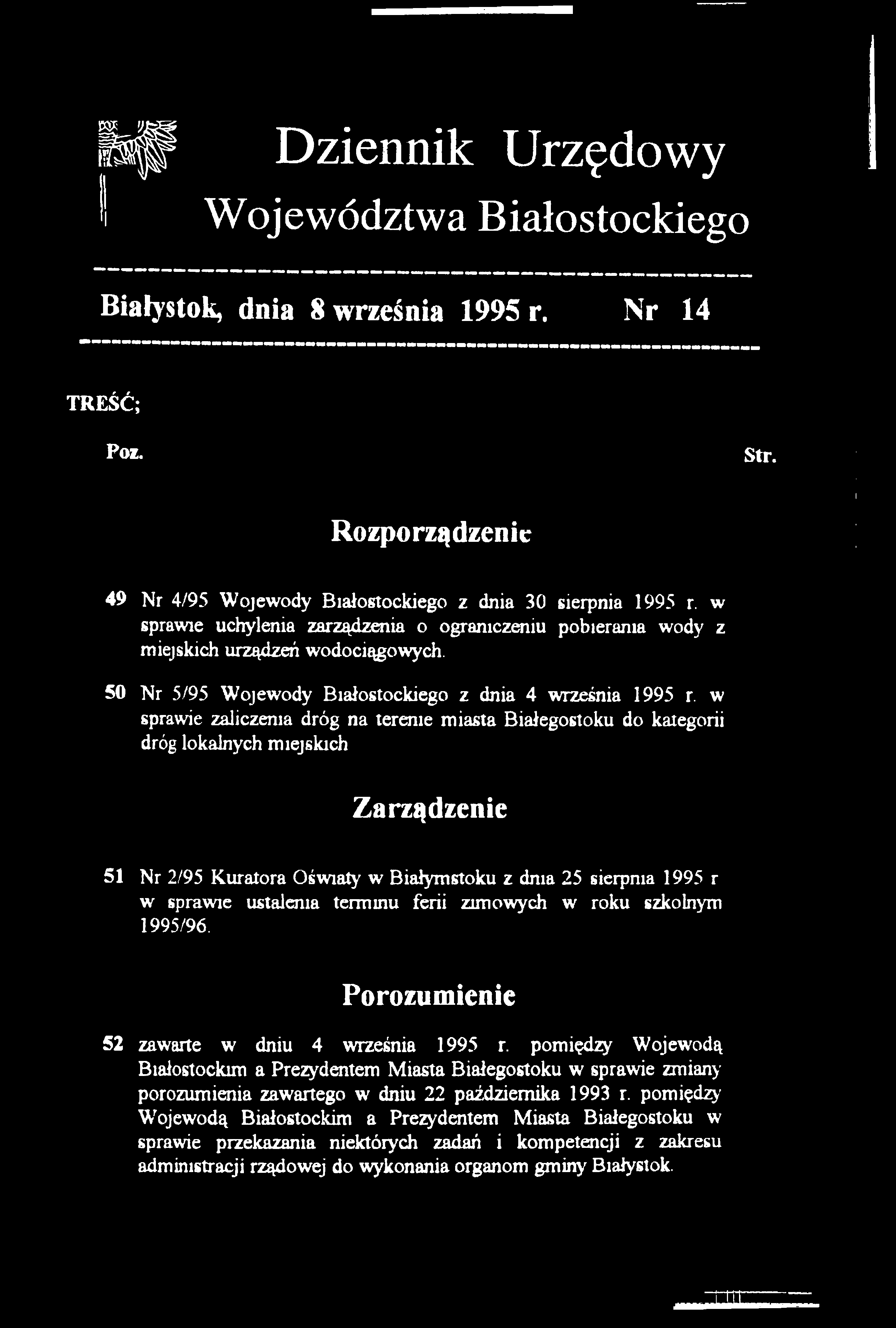 Dziennik Urzędowy Województwa Białostockiego Białystok, dnia 8 września 1995 r. Nr 14 TREŚĆ; Poz. Str. Rozporządzenie 49 Nr 4/95 Wojewody Białostockiego z dnia 30 sierpnia 1995 r.