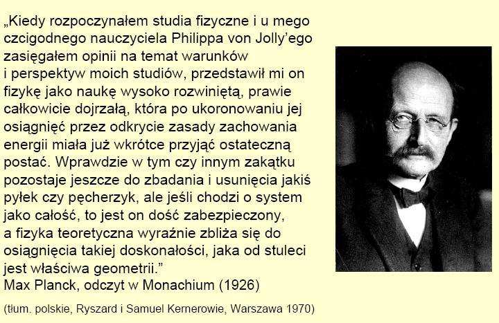 Max Planck Twórca podstaw mechaniki kwantowej WWW Fizyka około roku 1900...niektóre nieistotne cienie: 1.