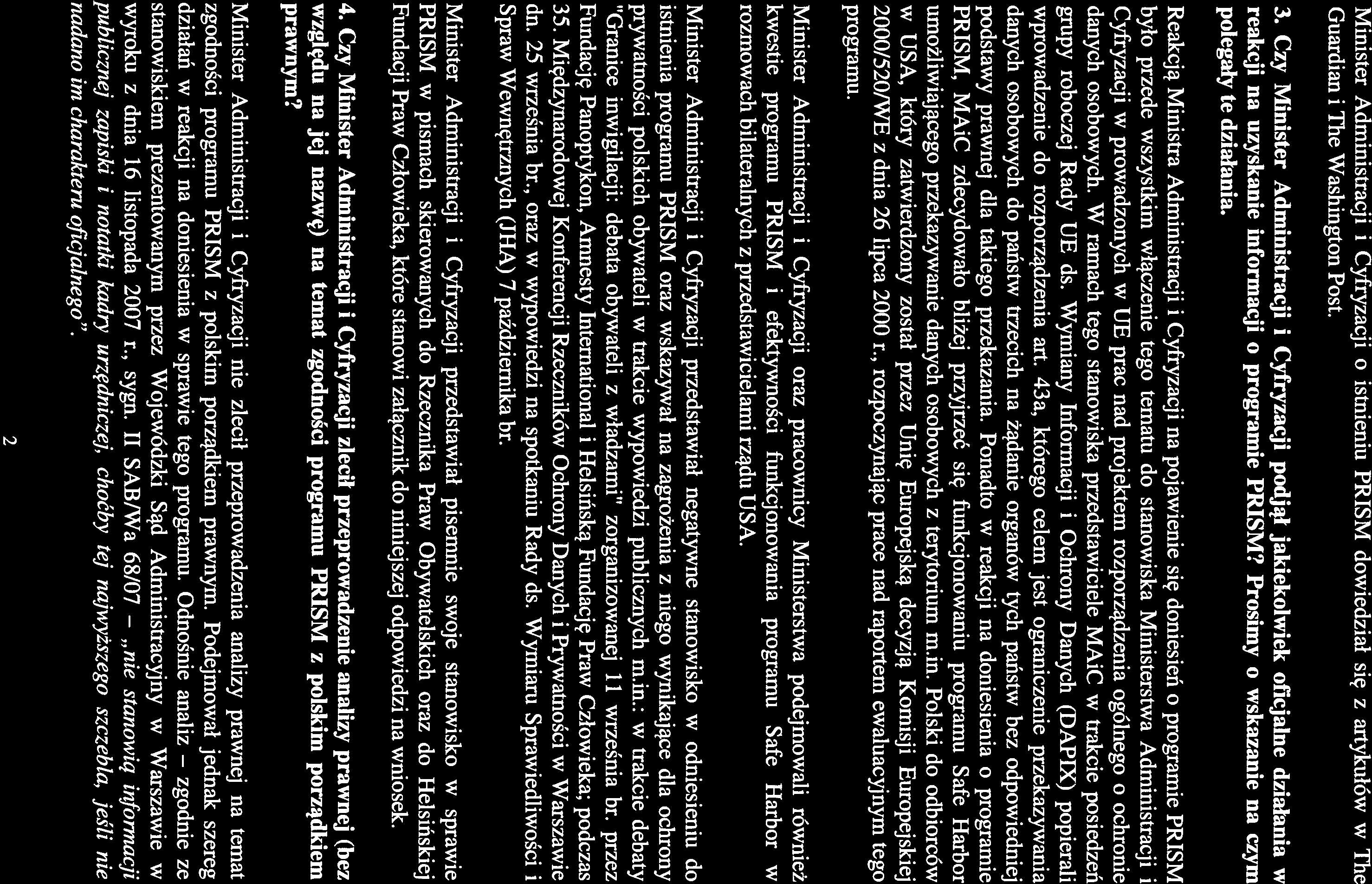 Minister Administracji i Cyfryzacji o istnieniu PRISM dowiedział się z artykułów w The Guardian i The Washington Post. 3.