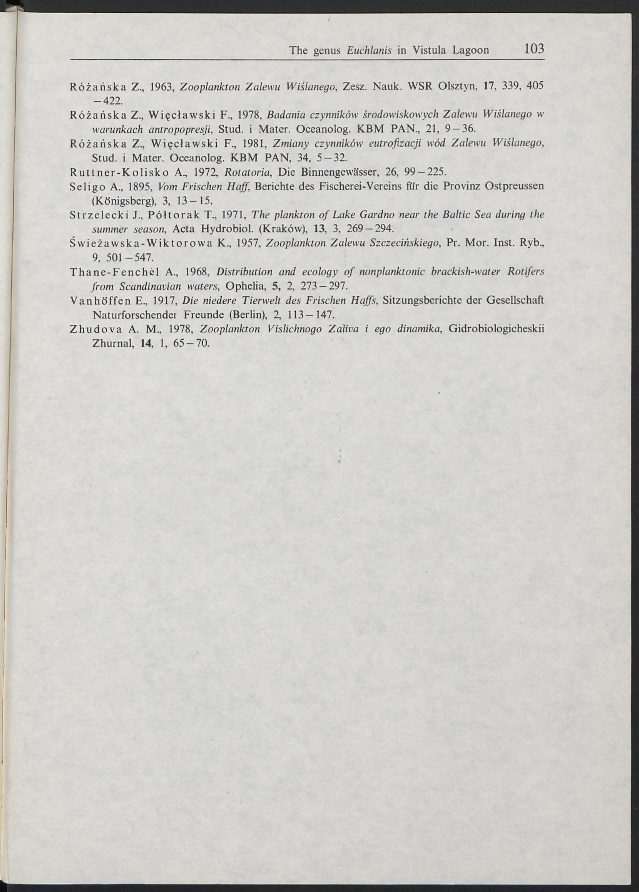 Różańska Z., 1963, Zooplankton Zalewu Wiślanego, Zesz. Nauk. WSR Olsztyn, 17, 339, 405-4 2 2. Różańska Z., Więclawski F.