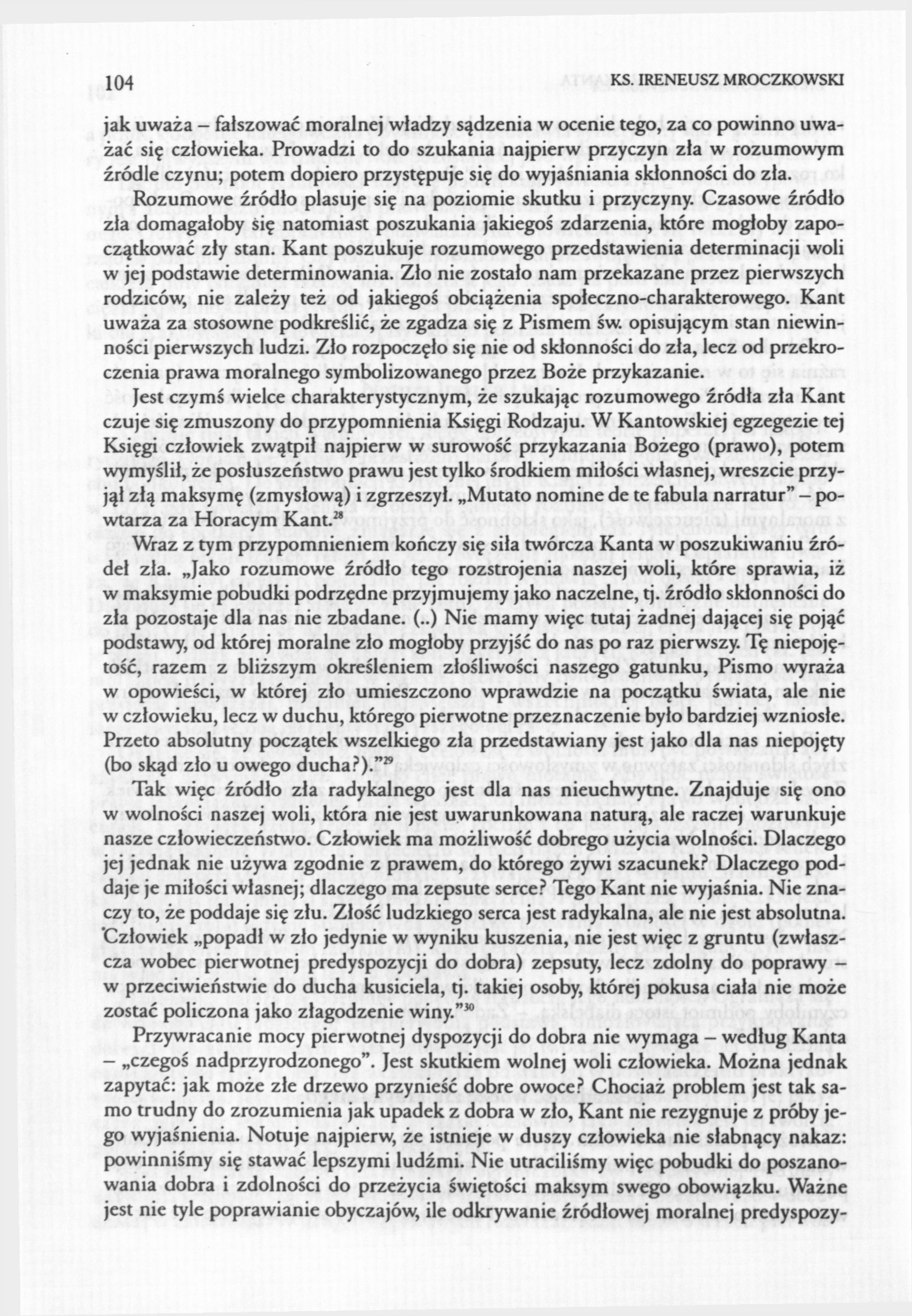 104 KS. IRENEUSZ MROCZKOWSKI jak uważa fałszować moralnej władzy sądzenia w ocenie tego, za co powinno uważać się człowieka.