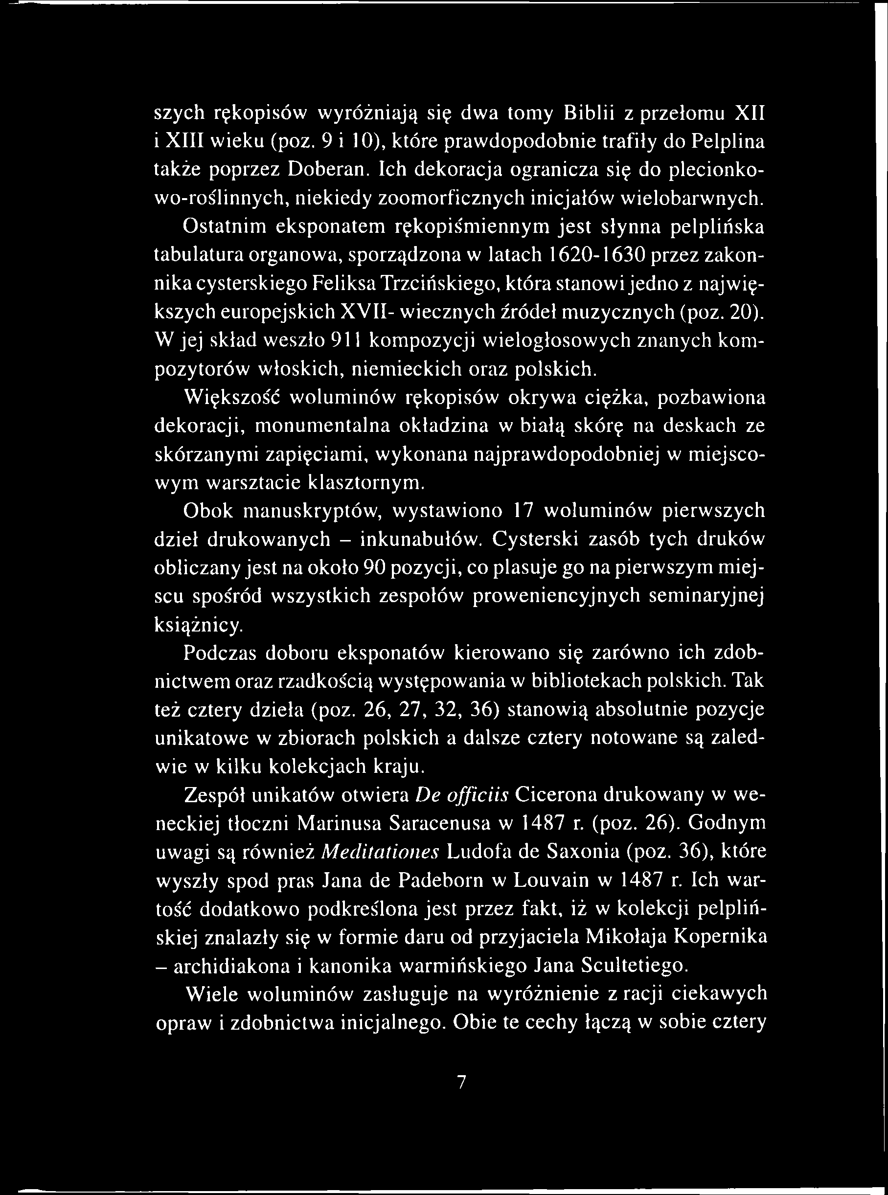szych rękopisów wyróżniają się dwa tomy Biblii z przełomu XII i XIII wieku (poz. 9 i 10), które prawdopodobnie trafiły do Pelplina także poprzez Doberan.