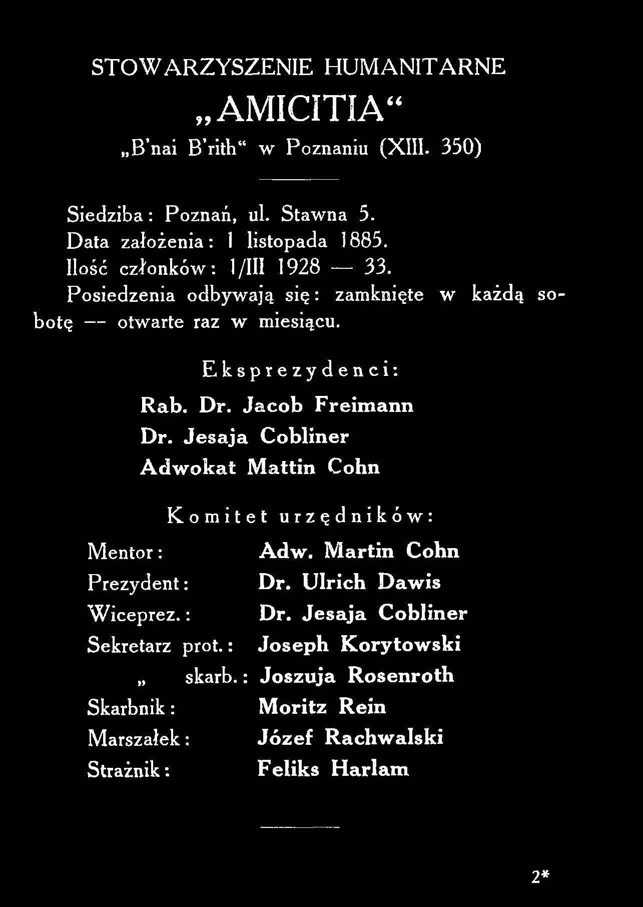 S T O W A R Z Y S Z E N IE H U M A N IT A R N E AMICITIA B nai B rith w Poznaniu (XIII. 350) S ied zib a: Poznań, ul. Staw na 5. D ata założenia: 1 listopada 1885. Ilość człon ków : l/iii 1928 33.