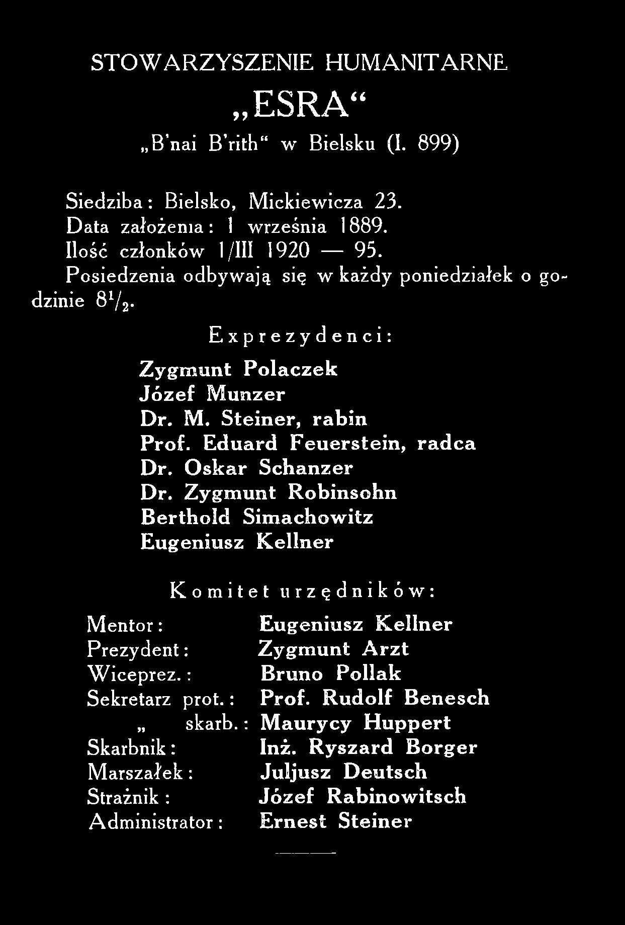 S T O W A R Z Y S Z E N IE H U M A N IT A R N E ESRA B nai B rith w Bielsku (I. 899) S ied zib a: Bielsko, M ickiewicza 23. D ata z ało żen ia: 1 w rześnia 1889. Ilość członków l/iii 1920 93.