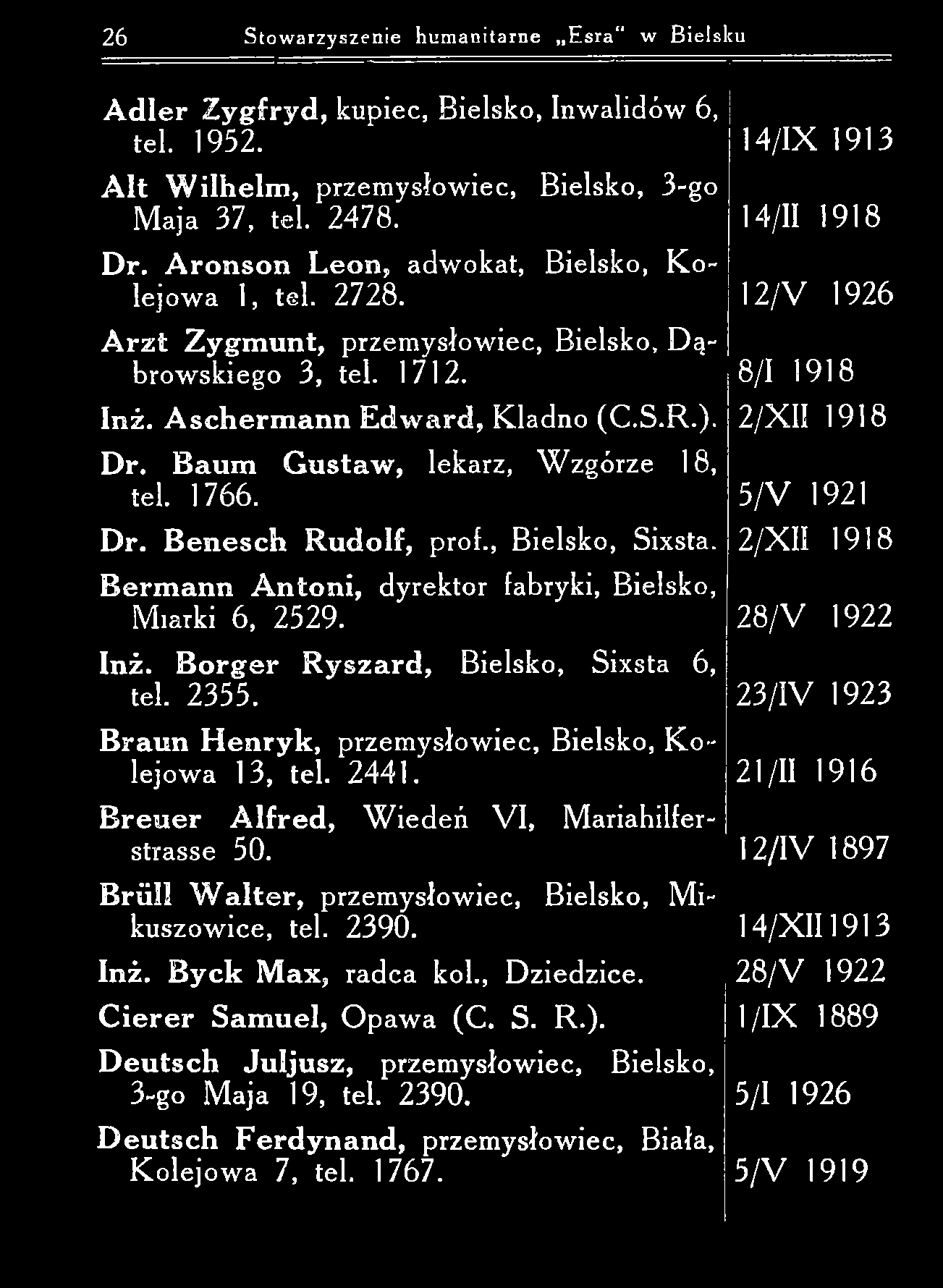 26 Stowarzyszenie hum anitarne E sra w Bielsku A d ler Z ygfryd, kupiec, Bielsko, Inwalidów 6, tel. 1952. A lt W ilh elm, przem ysłowiec, Bielsko, 3-go M aja 37, tel. 2478. D r.