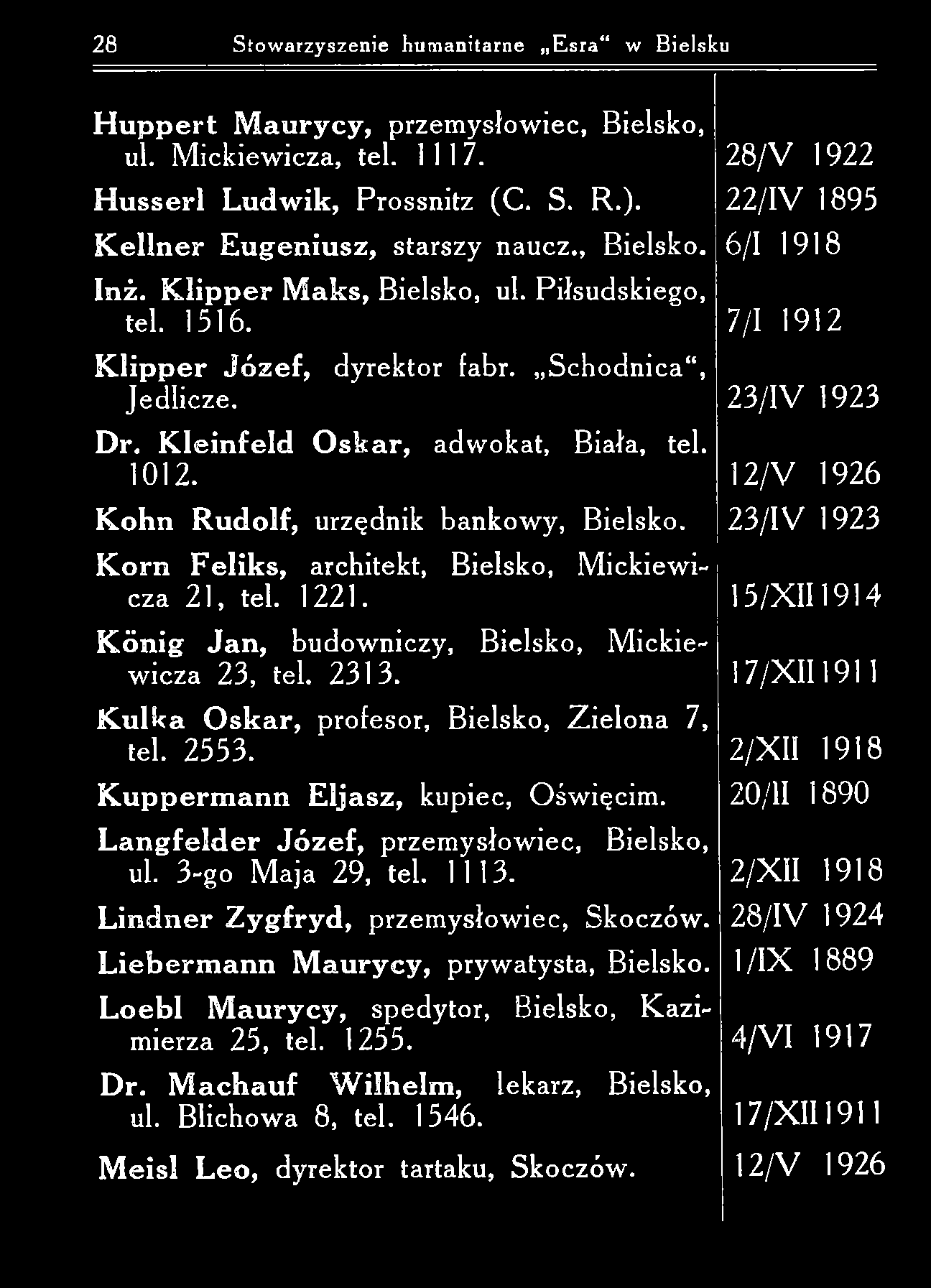 28 Stowarzyszenie humanitarne E sra w Bielsku H u p p ert M aurycy, przem ysłowiec, Bielsko, ul. M ickiewicza, tel. 1117. H u s s e rl L u d w ik, Prossnitz (C. S. R.).