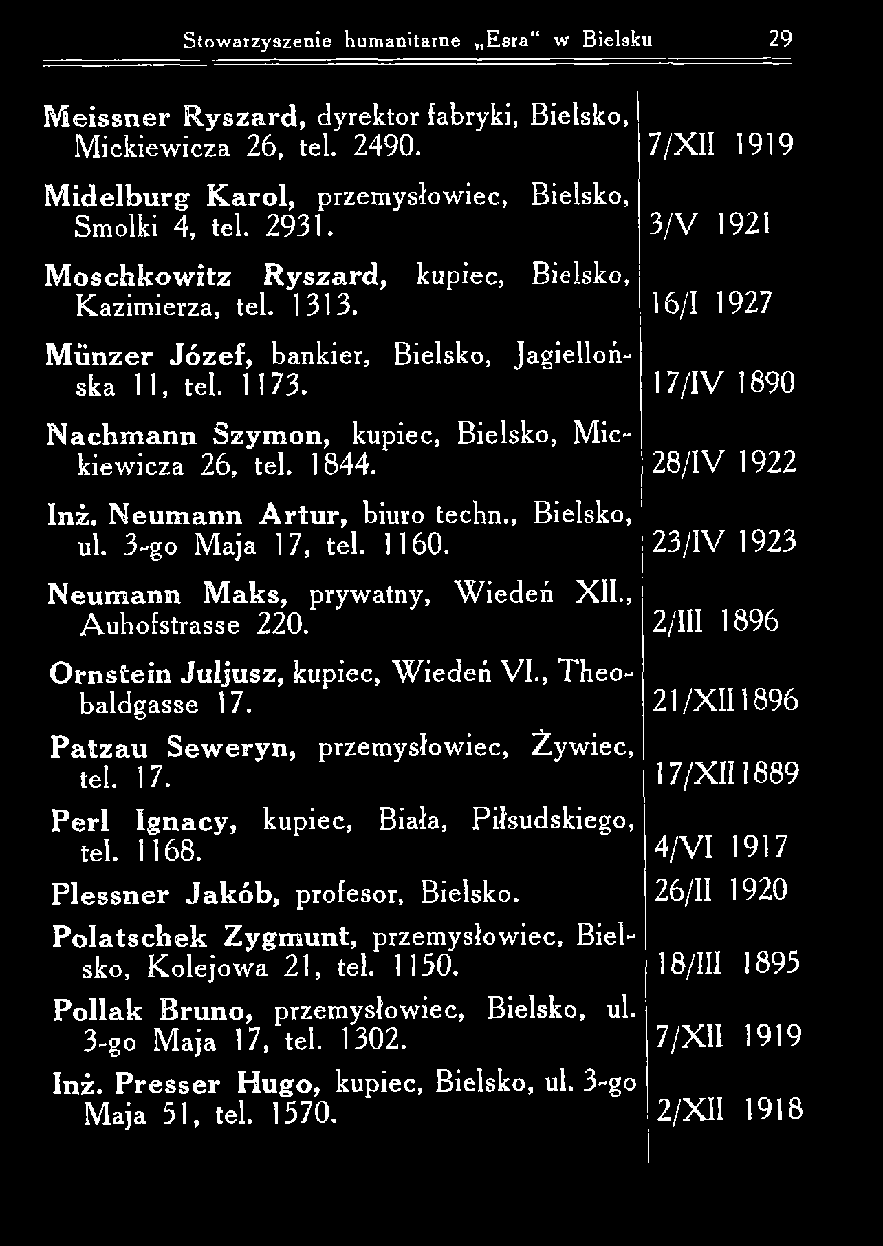 Stowarzyszenie humanitarne E sra w Bielsku 29 M eissn er R yszard, dyrektor fabryki, Bielsko, M ickiew icza 26, tel. 2490. M id elb u rg K arol, przem ysłowiec, Bielsko, Smolki 4, tel. 2931.