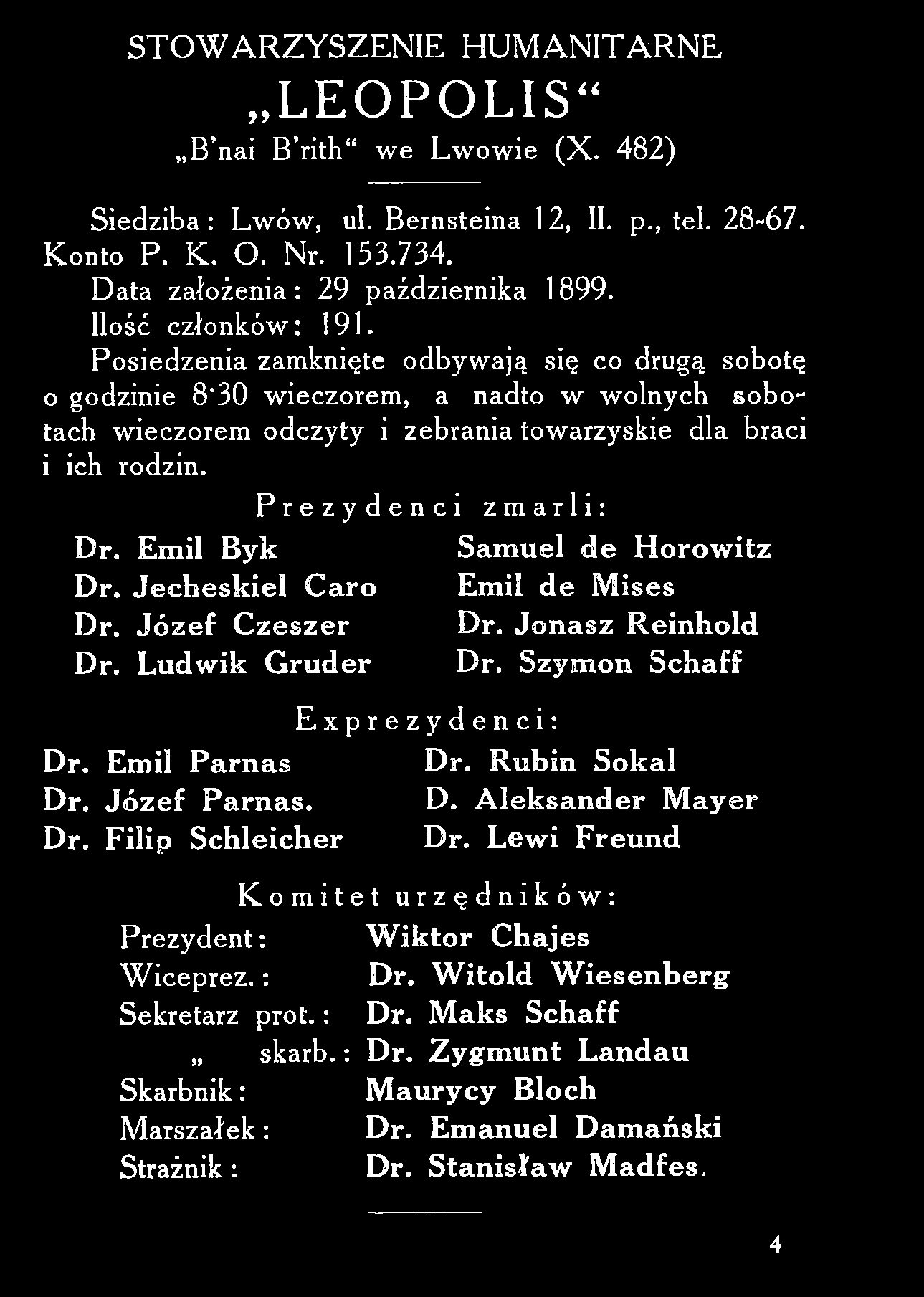 S T O W A R Z Y S Z E N IE H U M A N IT A R N E L E O PO L IS B nai B rith w e Lw ow ie (X. 482) S iedziba: Lwów, ul. Bernsteina 12, II. p., tel. 28-67. Konto P. K. O. Nr. 153.734.