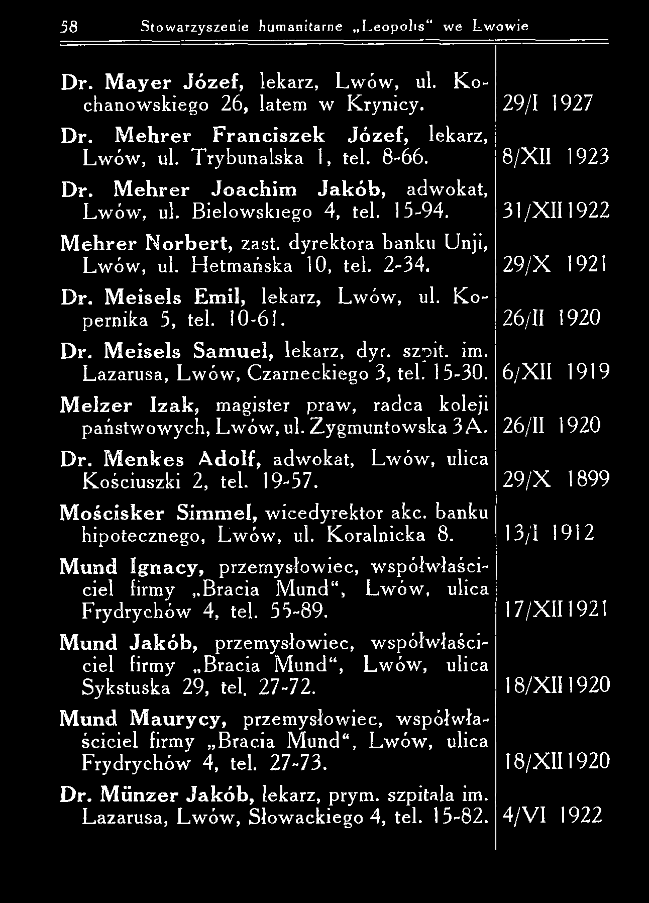 58 Stowarzyszenie humanitarne L eopolis we Lwowie D r. M ayer J ó z e f, lekarz, Lwów, ul. K o chanowskiego 26, latem w K rynicy. Dr. M eh rer F ra n ciszek J ó z e f, lekarz, L w ów, ul.