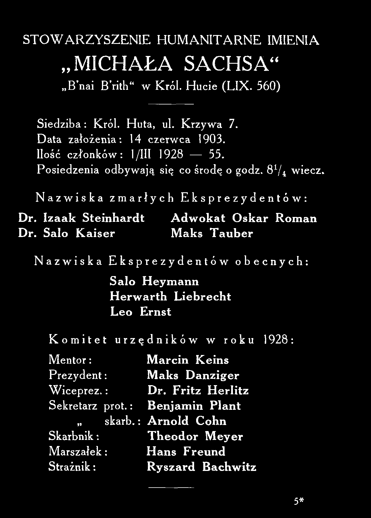 S T O W A R Z Y S Z E N IE H U M A N IT A R N E IM IE N IA MICHAŁA SACHSA B nai B rith w Król. H ucie (L IX. 560) S iedzib a: Król. H uta, ul. K rzyw a 7. D ata założenia: 14 czerw ca 1903.