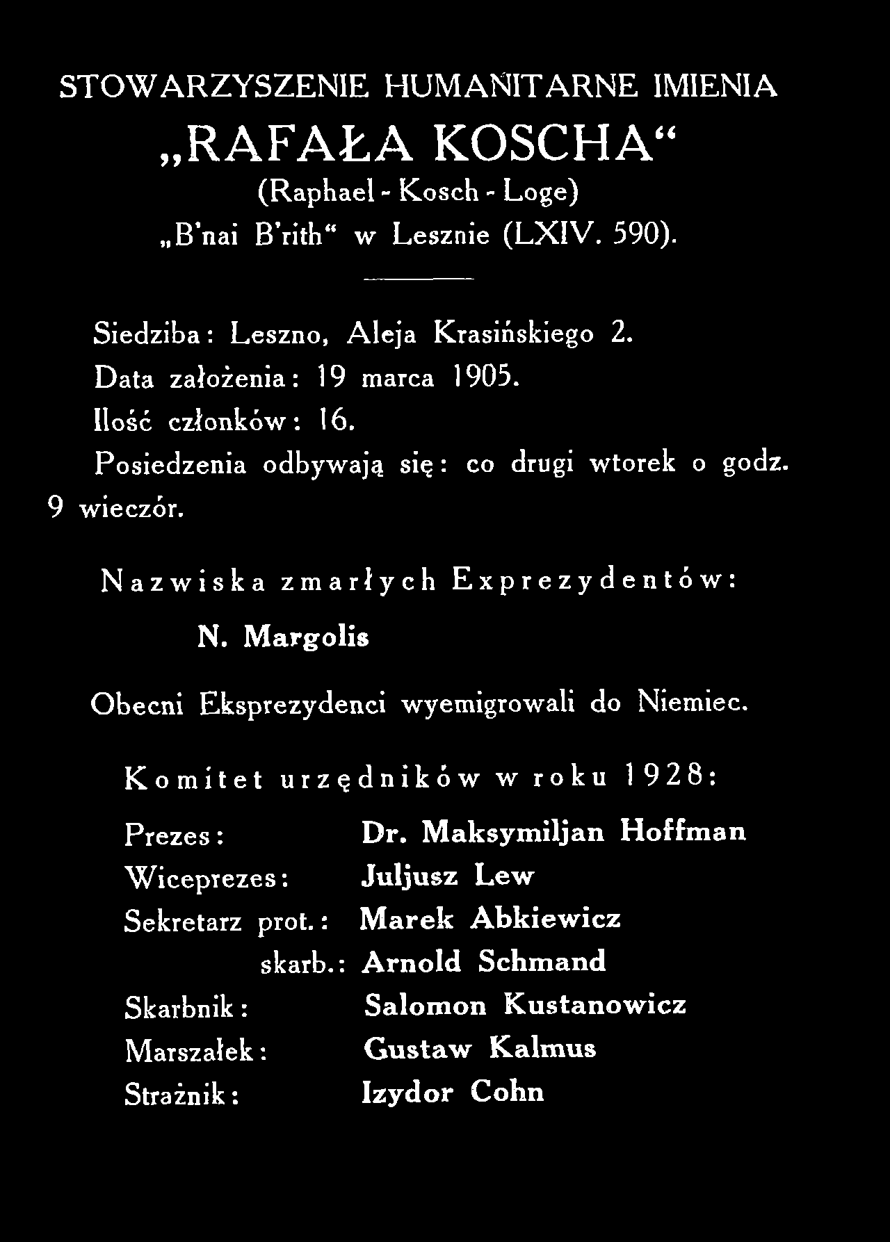 S T O W A R Z Y S Z E N IE H U M A N IT A R N E IM IEN IA RAFAŁA KOSCHA (R aphael - K osch - Loge) B nai B rith w L esznie (L X IV. 590). S iedzib a: Leszno, A leja Krasińskiego 2.