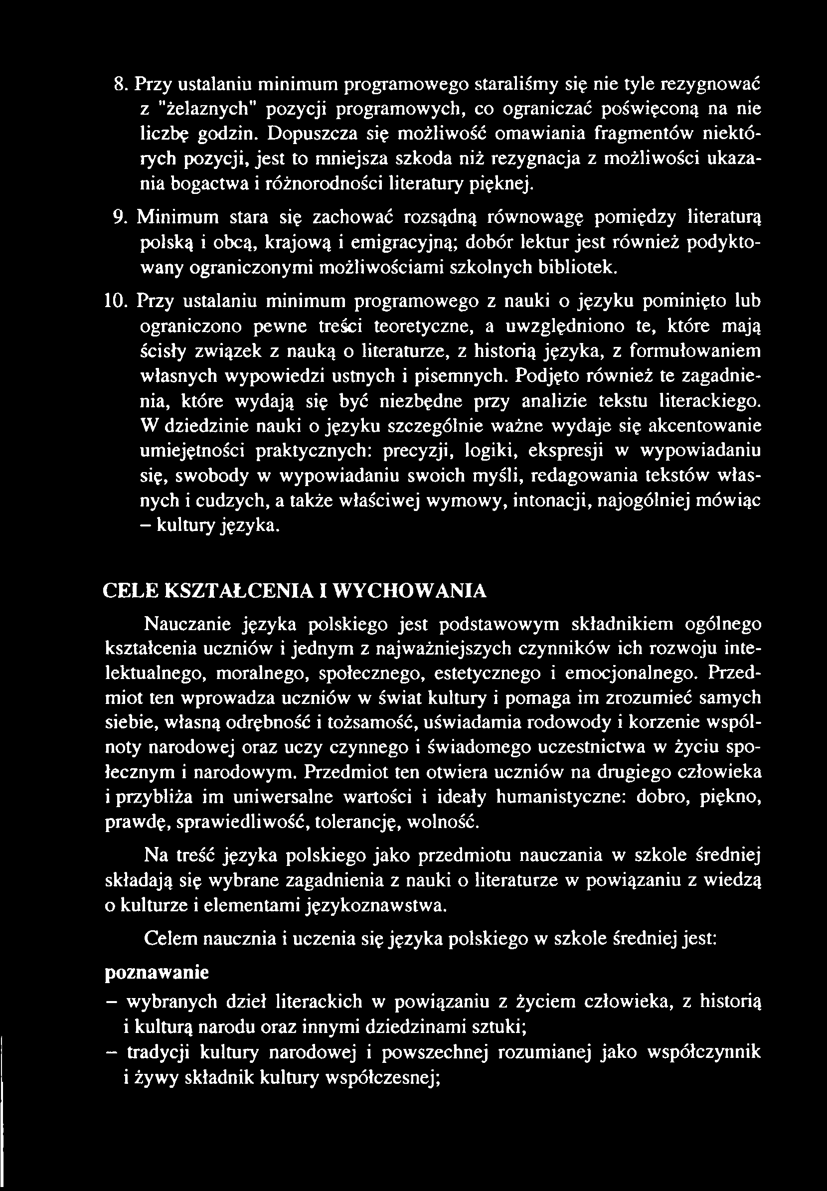 8. Przy ustalaniu minimum programowego staraliśmy się nie tyle rezygnować z "żelaznych" pozycji programowych, co ograniczać poświęconą na nie liczbę godzin.