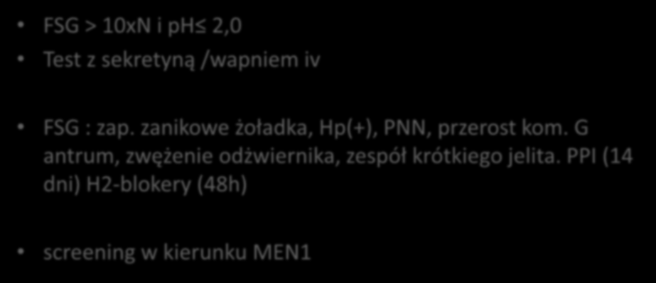 Gastrinoma (ZES) FSG > 10xN i ph 2,0 Test z sekretyną /wapniem iv FSG : zap.