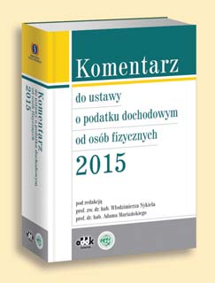 PODATKI DOCHODOWE W 2015 ROKU NAJWIĘKSZE ZMIANY OD LAT! 1080 str. B5, oprawa twarda cena 230,00 zł symbol PGK1000 prof. dr hab. Włodzimierz Nykiel (red.) prof. dr hab. Adam Mariański (red.