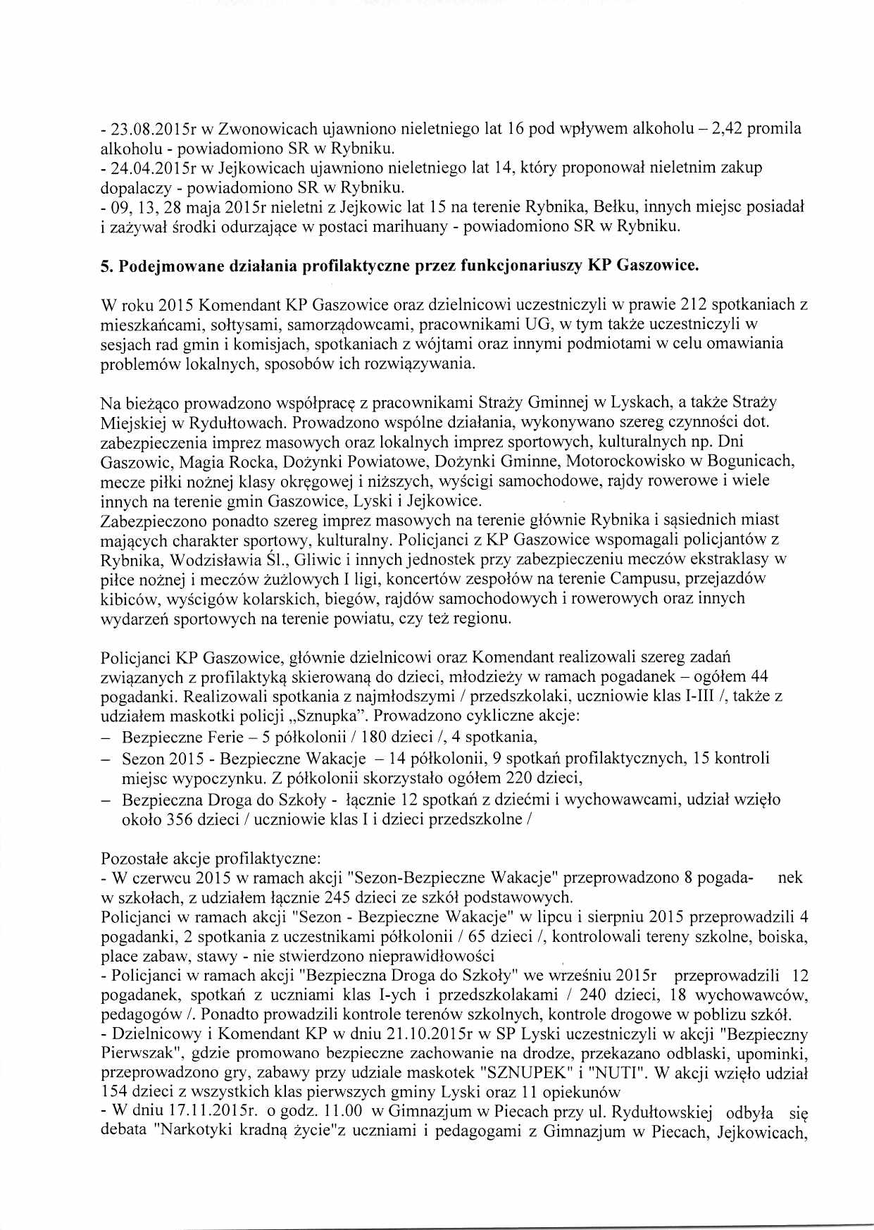 - 23.08.2015r w Zwonowicach ujawniono nieletniego lat 16 pod wpływem alkoholu 2,42 promila alkoholu - powiadomiono SR w Rybniku. - 24.04.