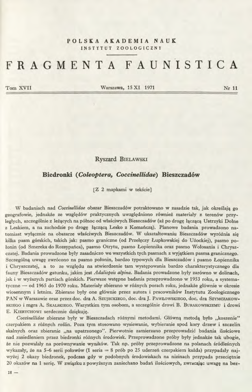 POLSKA AKADEMIA NAUK I N S T Y T U T Z O O L O G I C Z N Y FRAGMENTA FAUNISTICA T om X V II Warszawa, 15X1 1971 N r 11 Ryszard B i e l a w s k i Biedronki ( Coleoptera, Coccinellidae) Bieszczadów [Z