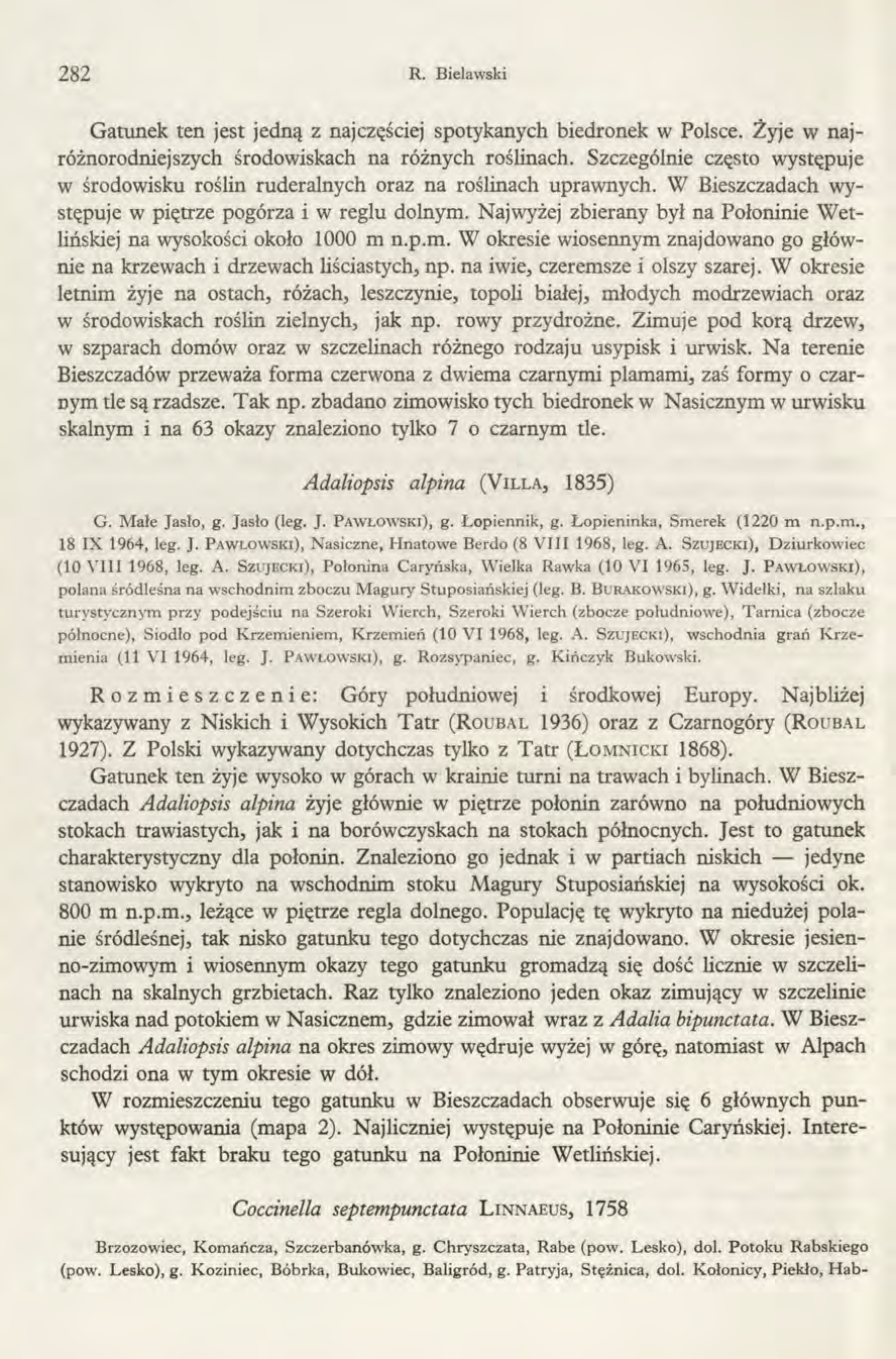 282 R. Bielawski Gatunek ten jest jedną z najczęściej spotykanych biedronek w Polsce. Żyje w najróżnorodniejszych środowiskach na różnych roślinach.