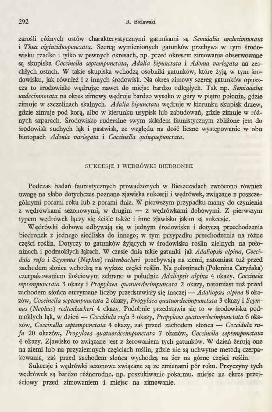 292 R. Bielawski zarośli różnych ostów charakterystycznymi gatunkami są Semidalia undecimnotata i Thea vigintiduopunctata.