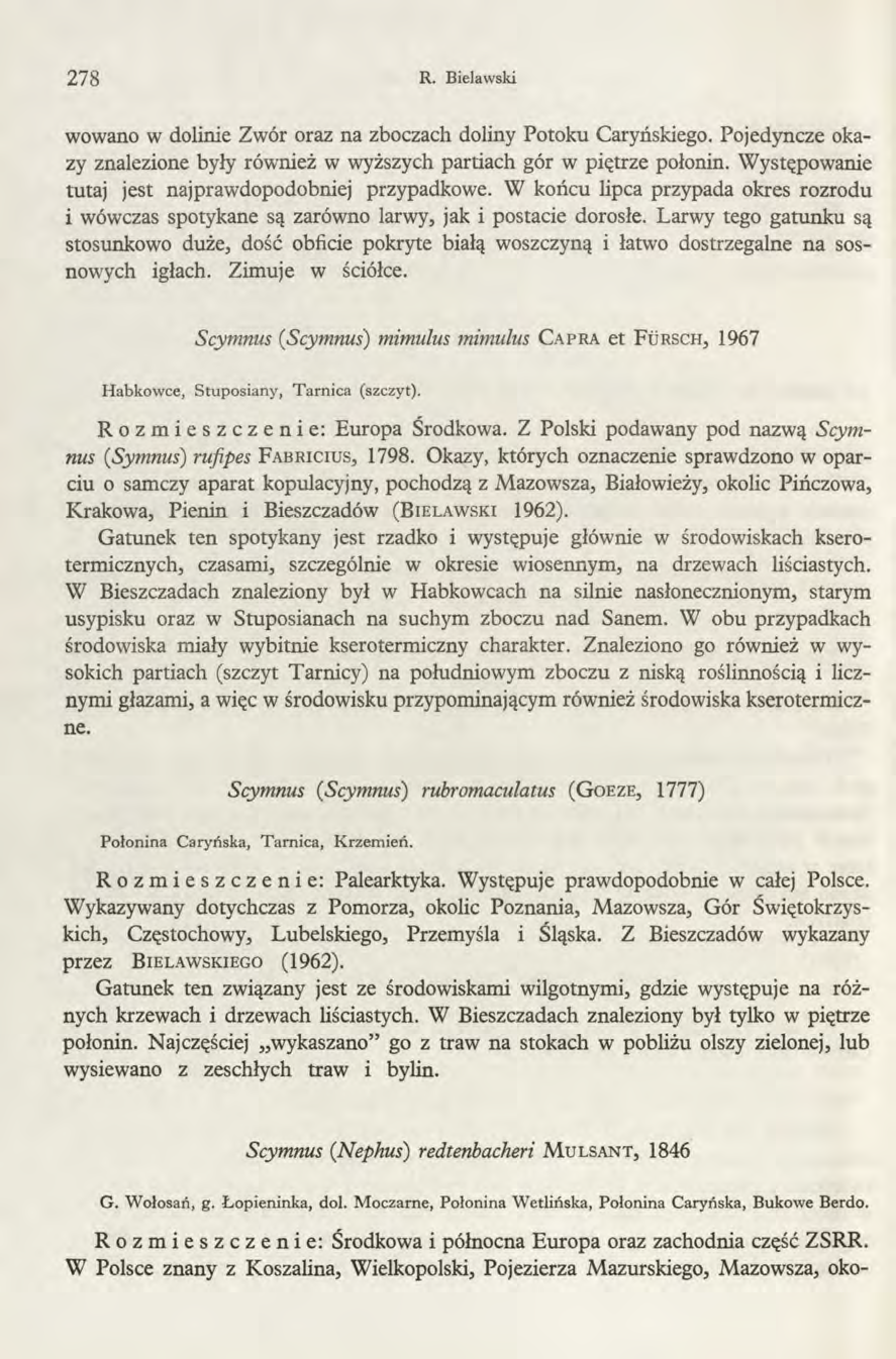 278 R. Bielawski wowano w dolinie Z wór oraz na zboczach doliny Potoku Caryńskiego. Pojedyncze okazy znalezione były również w wyższych partiach gór w piętrze połonin.