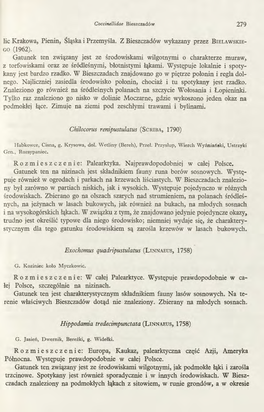 Coccinellidae Bieszczadów 279 lic Krakowa, Pienin, Śląska i Przemyśla. Z Bieszczadów wykazany przez B ie l a w s k i e g o (1962).