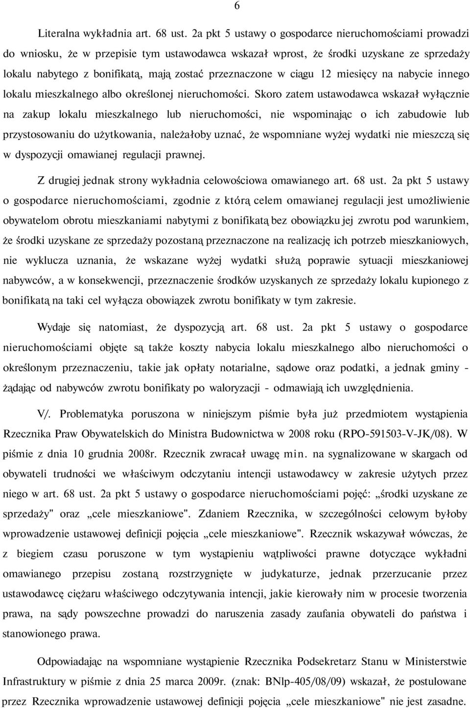 przeznaczone w ciągu 12 miesięcy na nabycie innego lokalu mieszkalnego albo określonej nieruchomości.