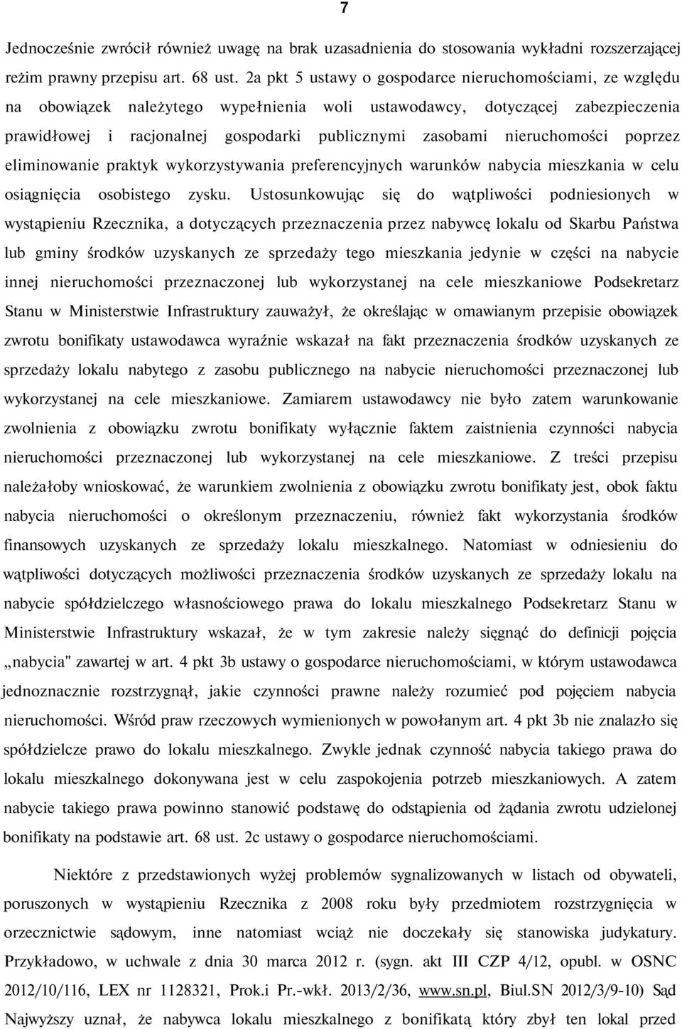 nieruchomości poprzez eliminowanie praktyk wykorzystywania preferencyjnych warunków nabycia mieszkania w celu osiągnięcia osobistego zysku.