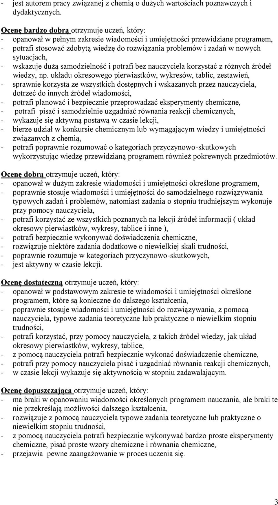 sytuacjach, - wskazuje dużą samodzielność i potrafi bez nauczyciela korzystać z różnych źródeł wiedzy, np.