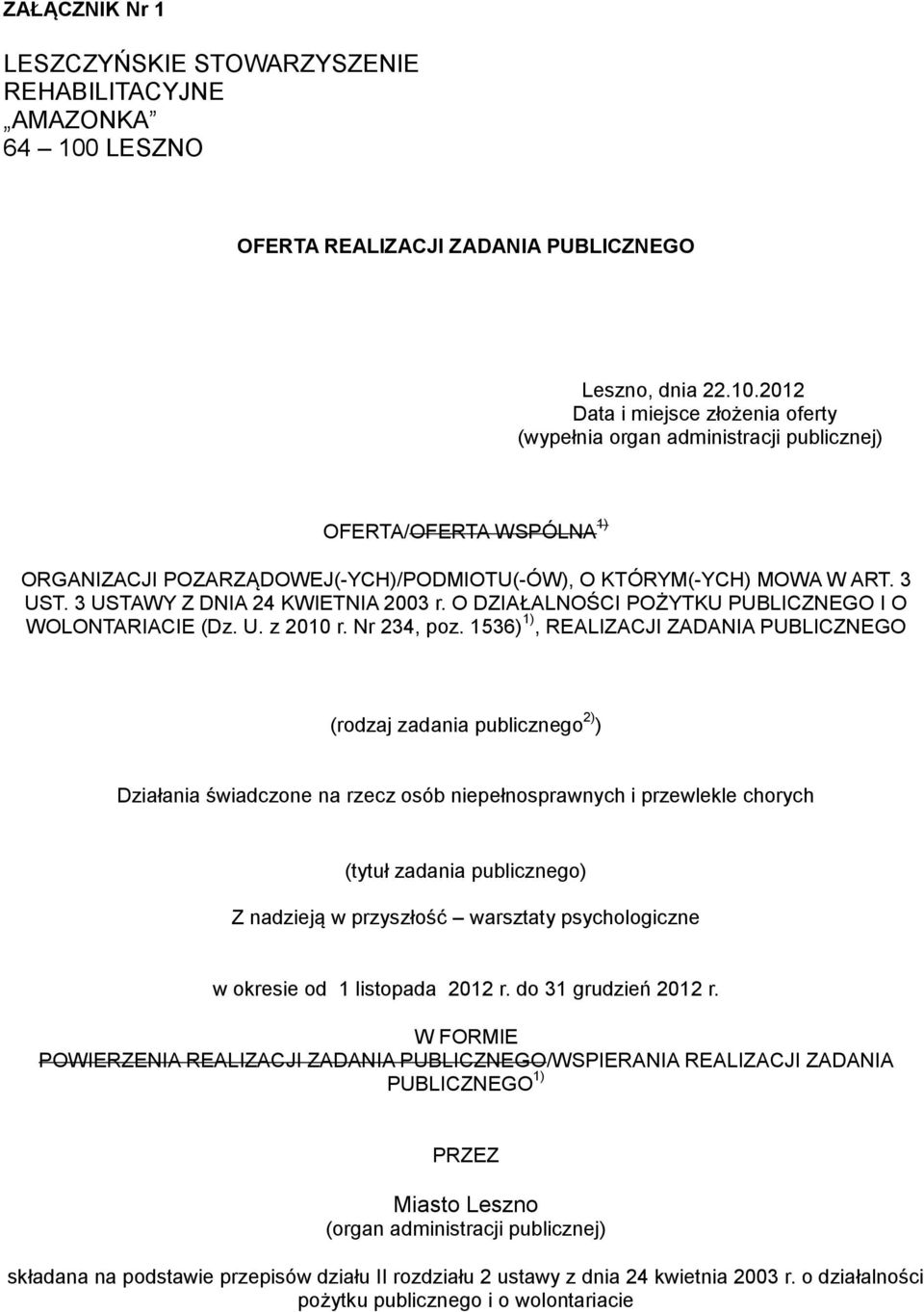 2012 Data i miejsce złożenia oferty (wypełnia organ administracji publicznej) OFERTA/OFERTA WSPÓLNA 1) ORGANIZACJI POZARZĄDOWEJ(-YCH)/PODMIOTU(-ÓW), O KTÓRYM(-YCH) MOWA W ART. 3 UST.