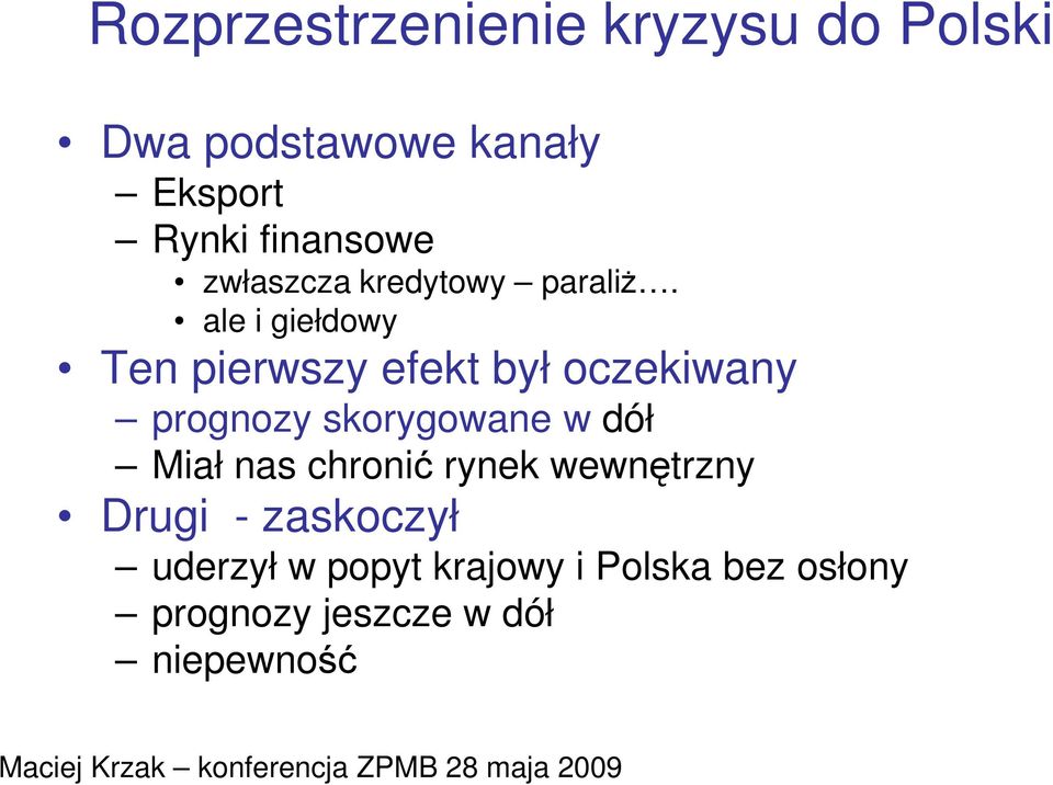 ale i giełdowy Ten pierwszy efekt był oczekiwany prognozy skorygowane w dół