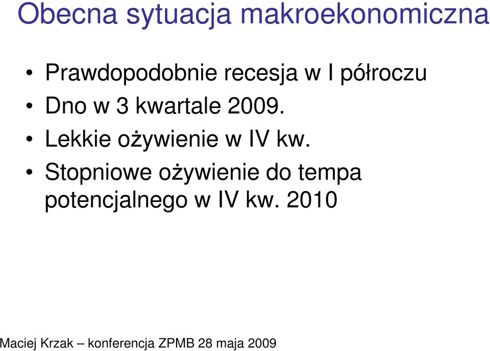 kwartale 2009. Lekkie oŝywienie w IV kw.