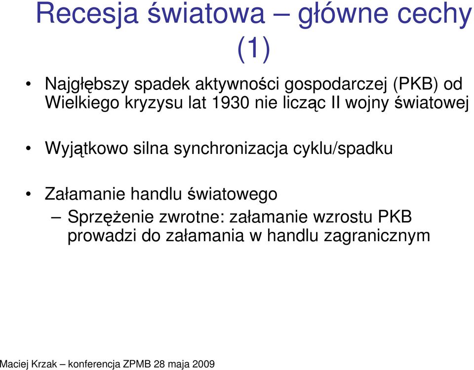 światowej Wyjątkowo silna synchronizacja cyklu/spadku Załamanie handlu