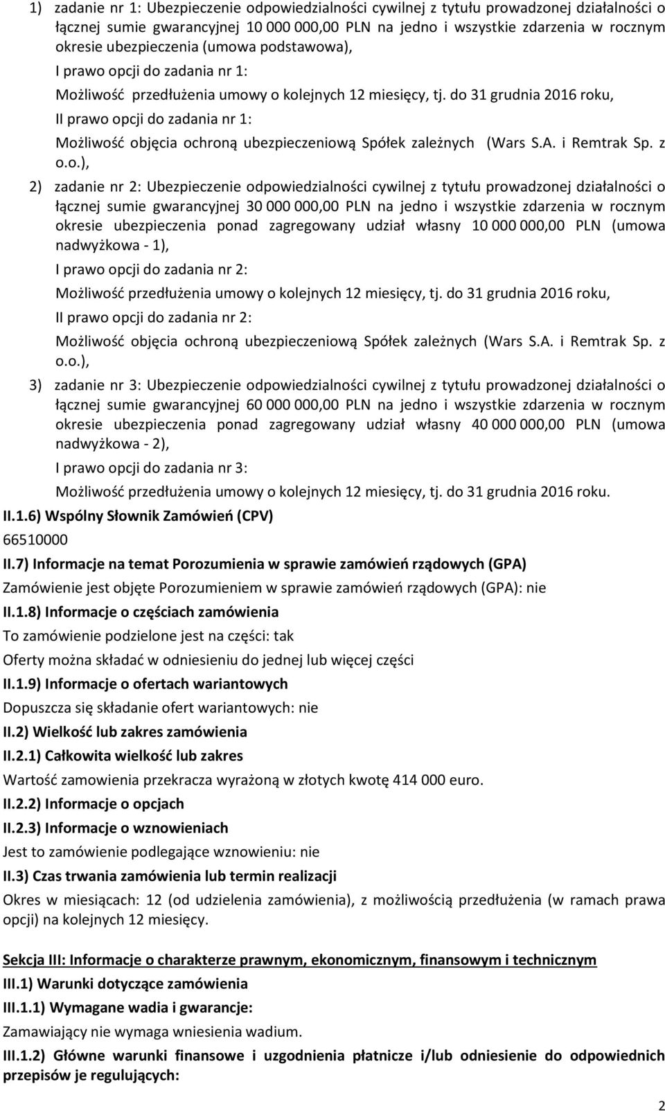 do 31 grudnia 2016 roku, II prawo opcji do zadania nr 1: Możliwość objęcia ochroną ubezpieczeniową Spółek zależnych (Wars S.A. i Remtrak Sp. z o.o.), 2) zadanie nr 2: Ubezpieczenie odpowiedzialności