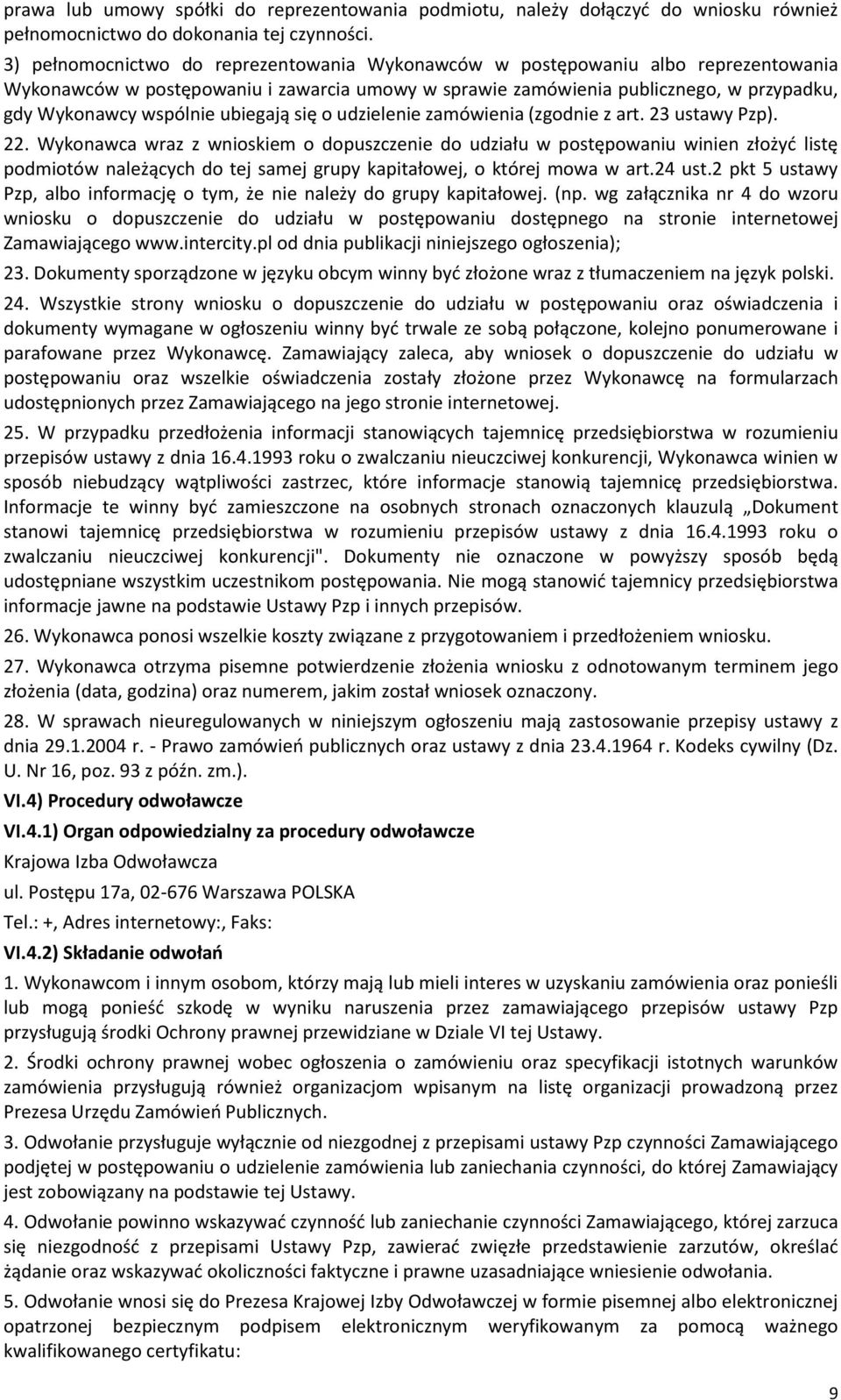 ubiegają się o udzielenie zamówienia (zgodnie z art. 23 ustawy Pzp). 22.